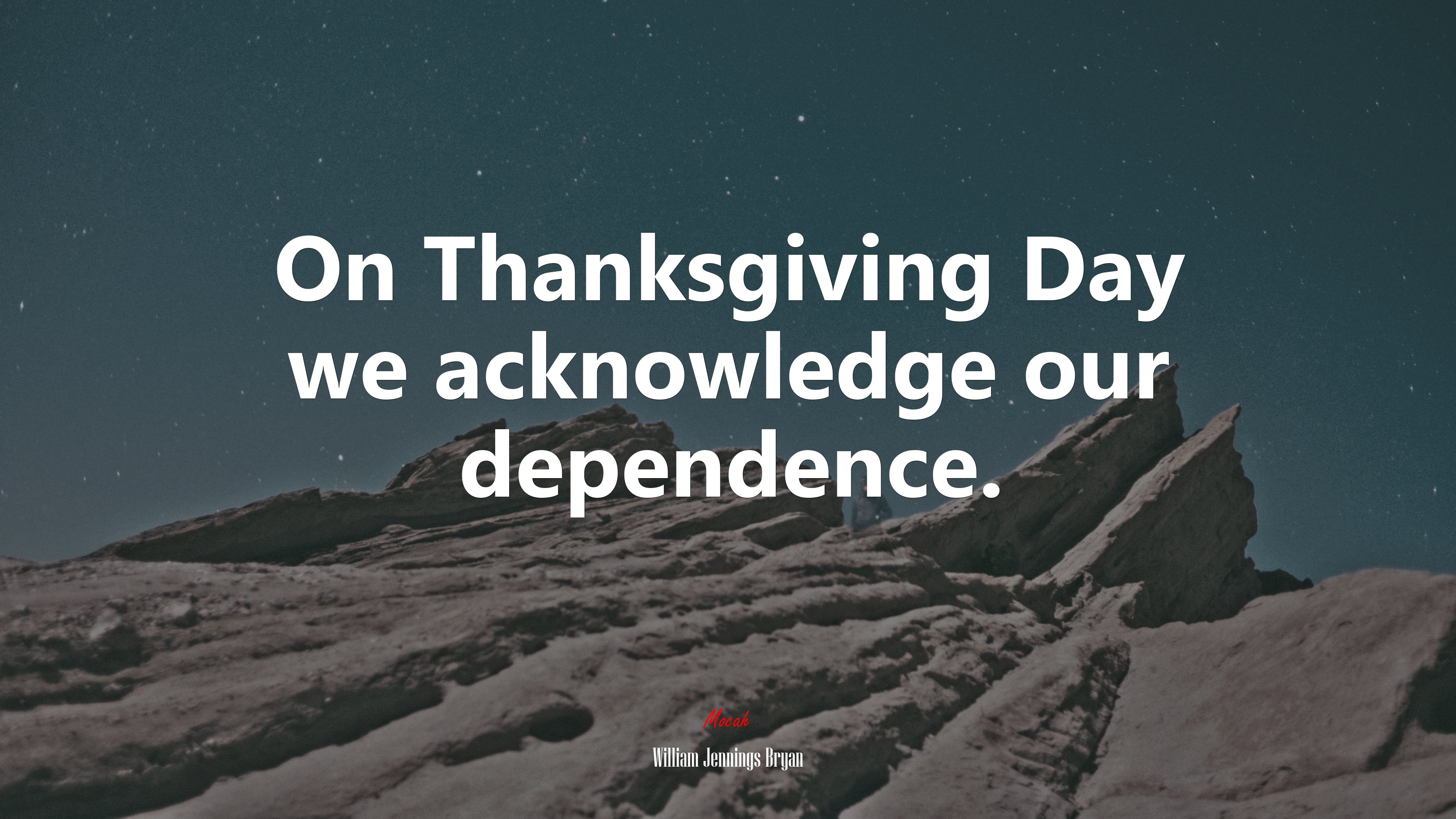 On Thanksgiving Day we acknowledge our dependence. | William Jennings Bryan quote HD Wallpaper