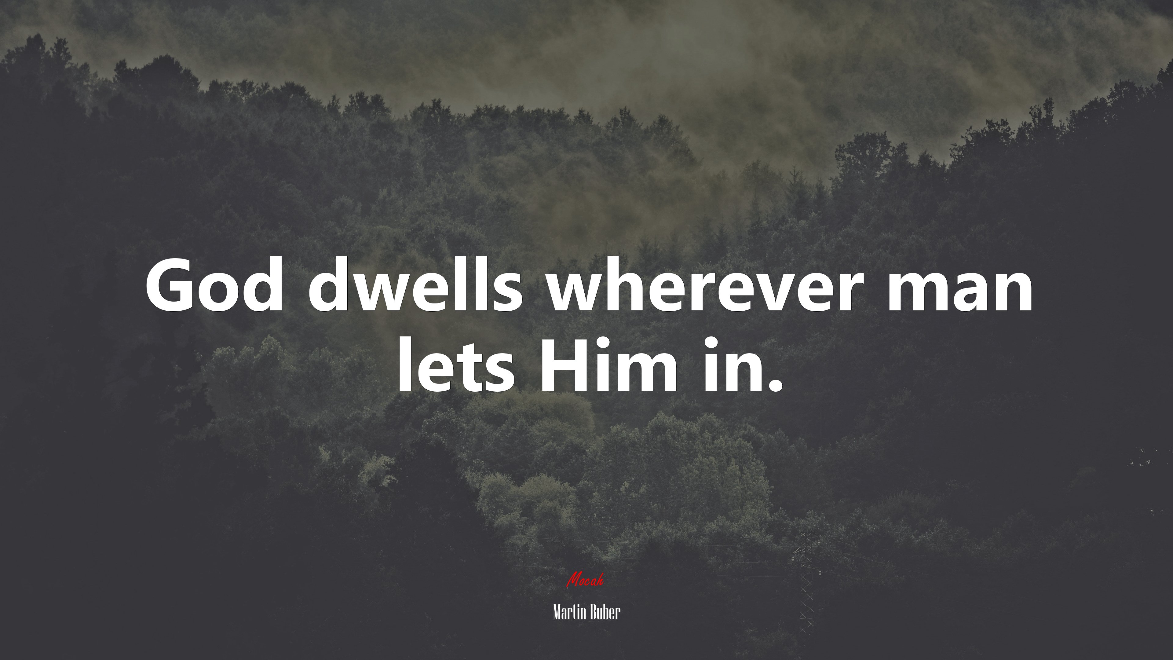 God dwells wherever man lets Him in. | Martin Buber quote HD Wallpaper