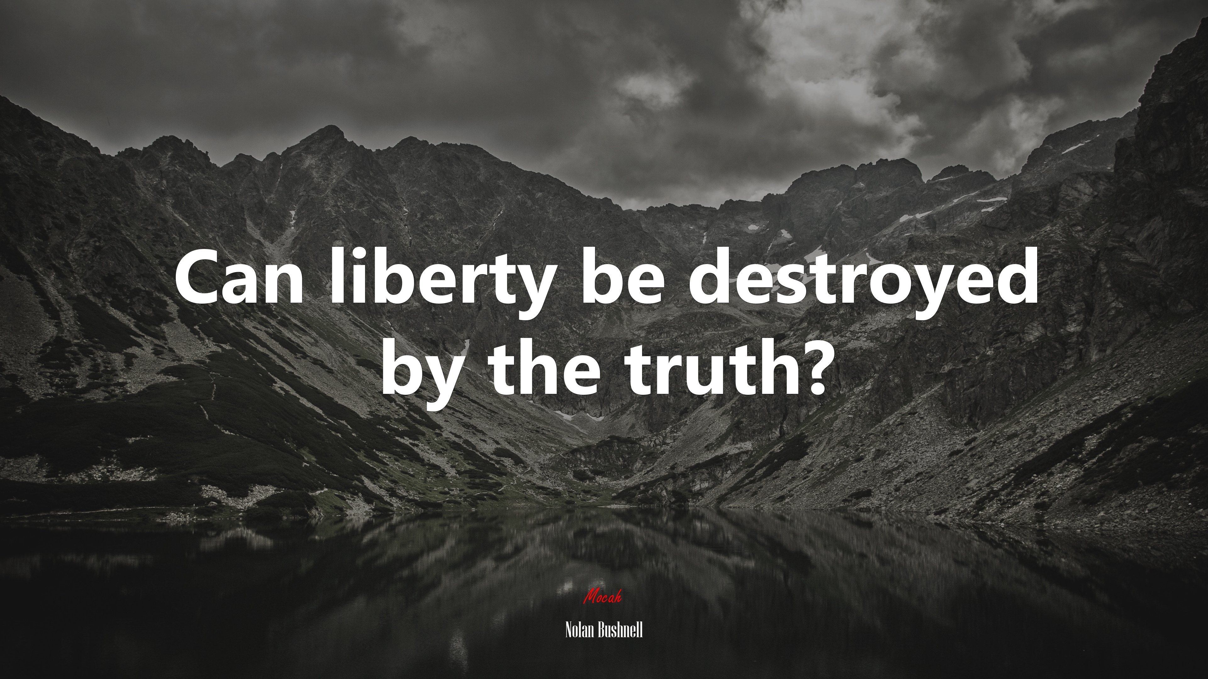 Can liberty be destroyed by the truth? | Nolan Bushnell quote HD Wallpaper