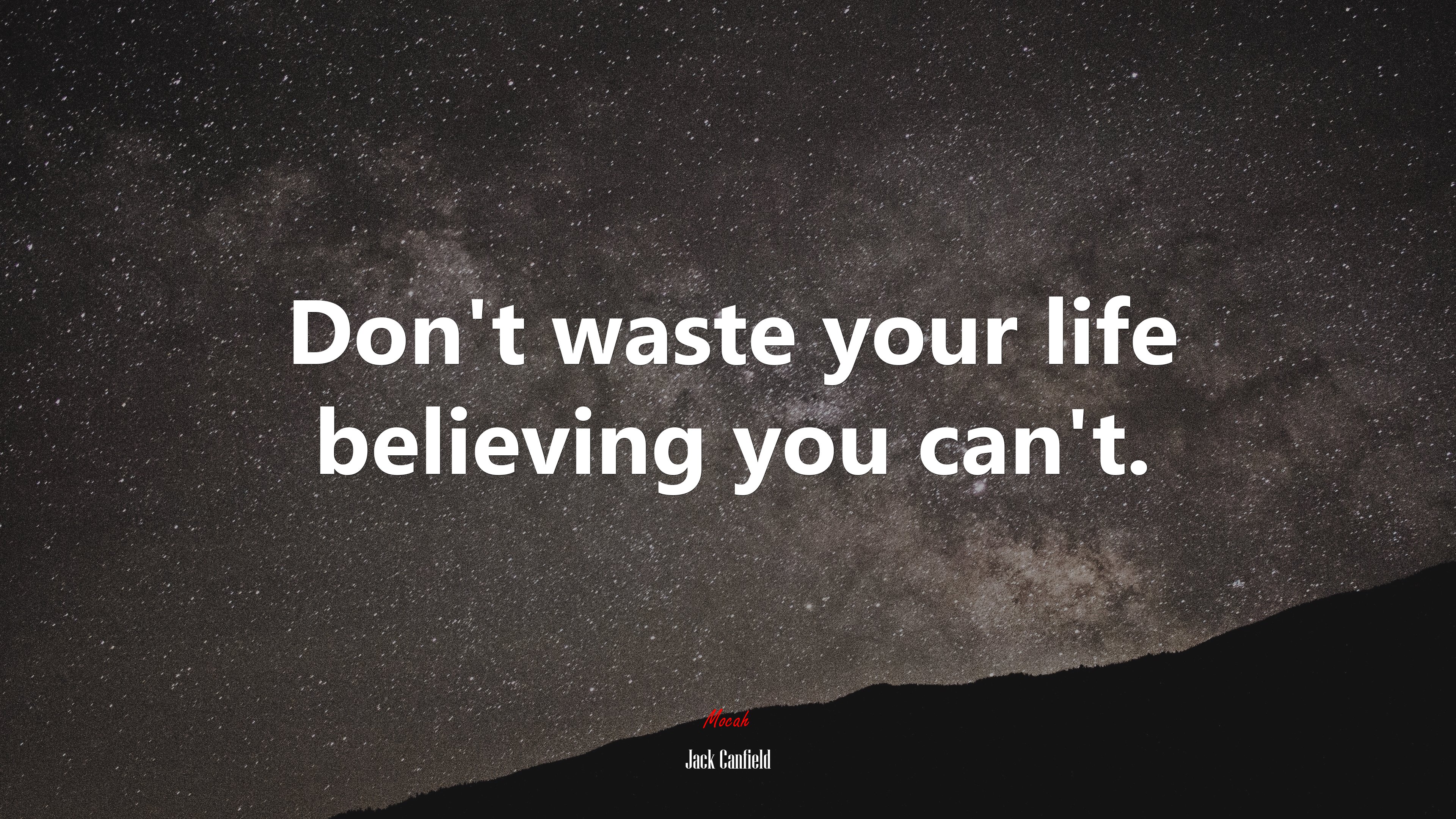 Don’t waste your life believing you can’t. | Jack Canfield quote HD Wallpaper