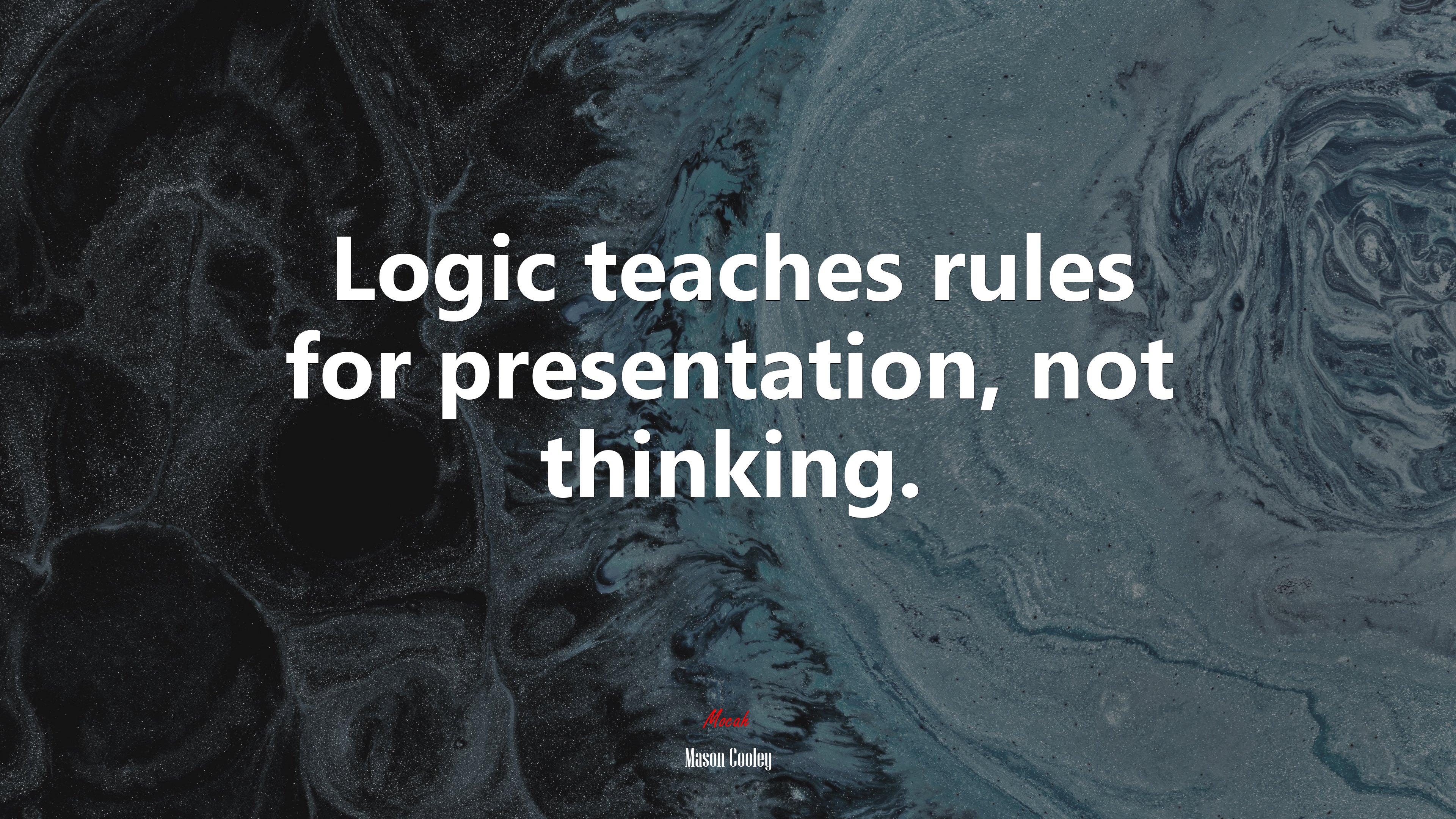 Logic teaches rules for presentation, not thinking. | Mason Cooley quote HD Wallpaper