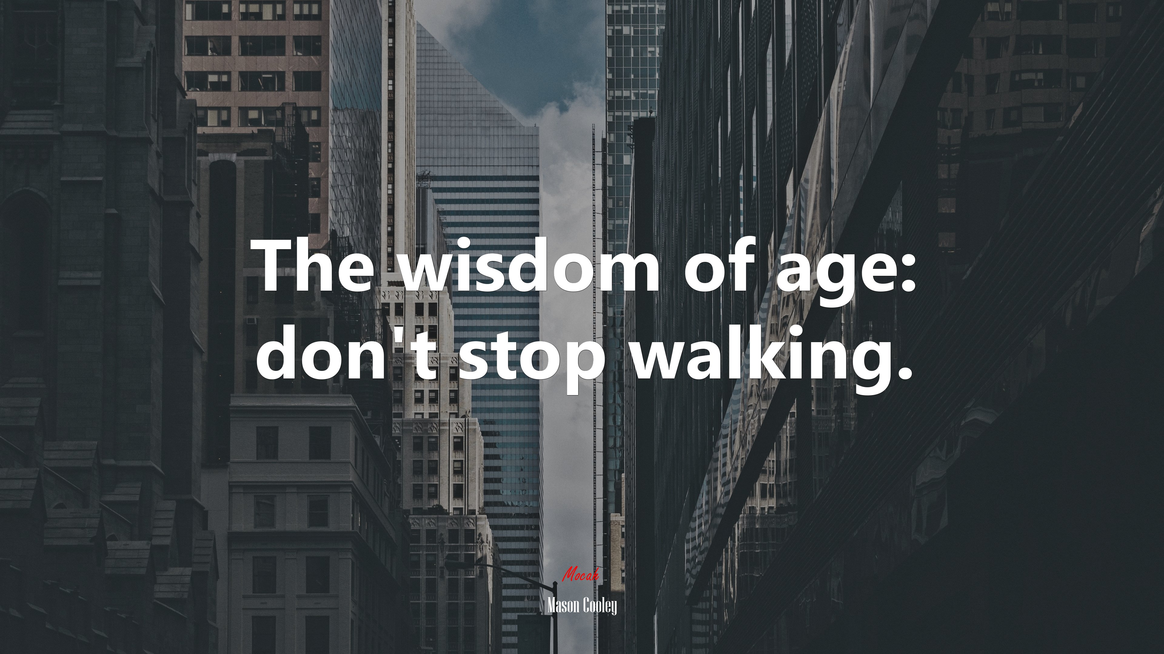 The wisdom of age: don’t stop walking. | Mason Cooley quote HD Wallpaper