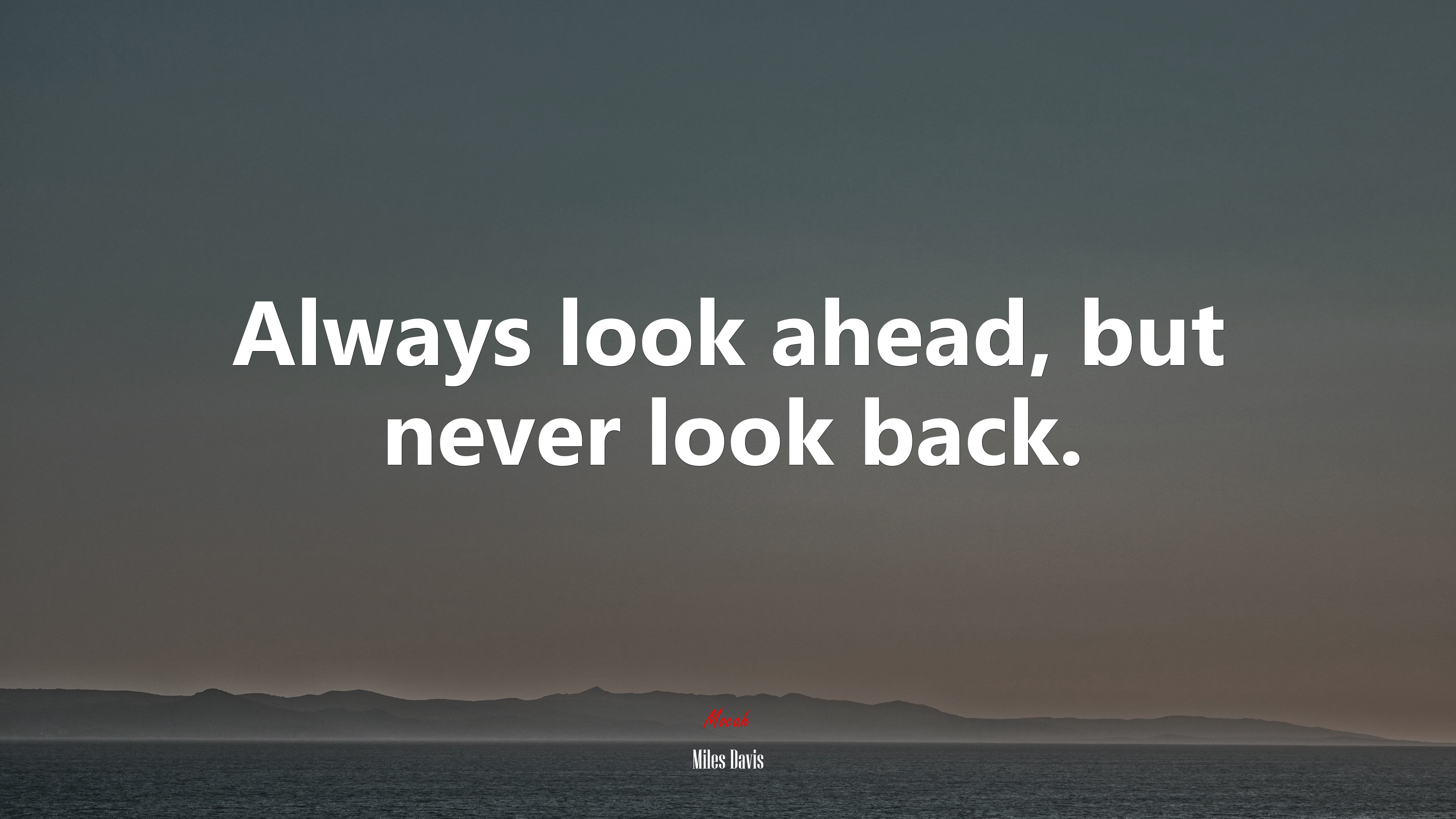 Always look ahead, but never look back. | Miles Davis quote HD Wallpaper