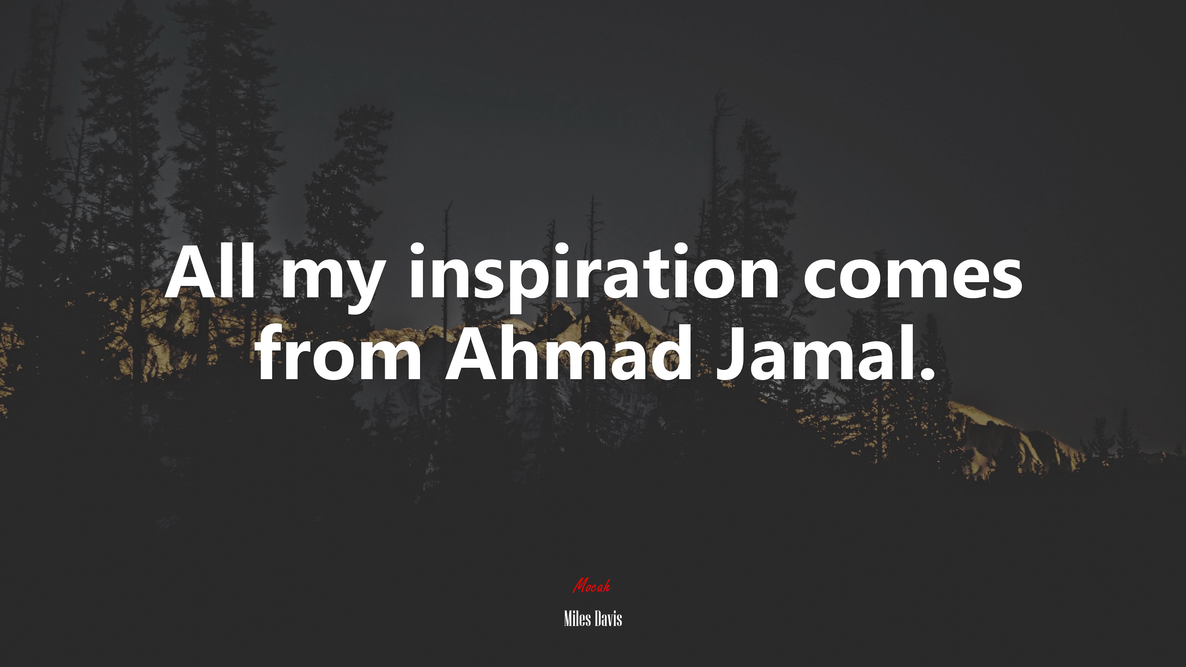 All my inspiration comes from Ahmad Jamal. | Miles Davis quote HD Wallpaper