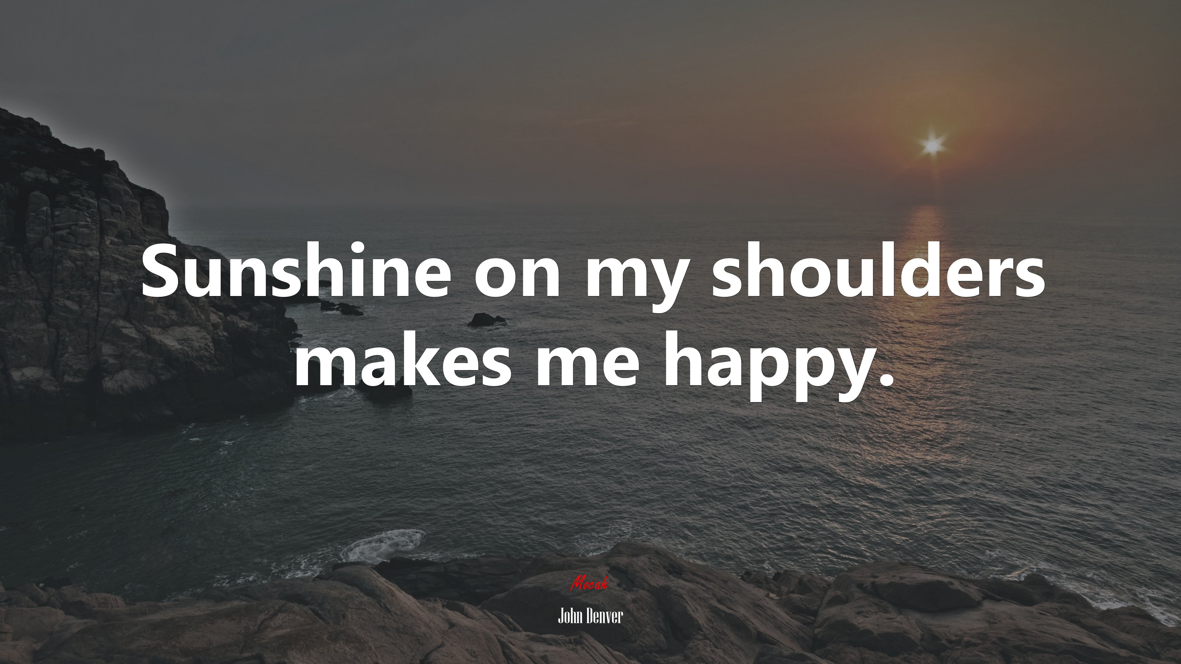 Sunshine on my shoulders makes me happy. | John Denver quote HD Wallpaper
