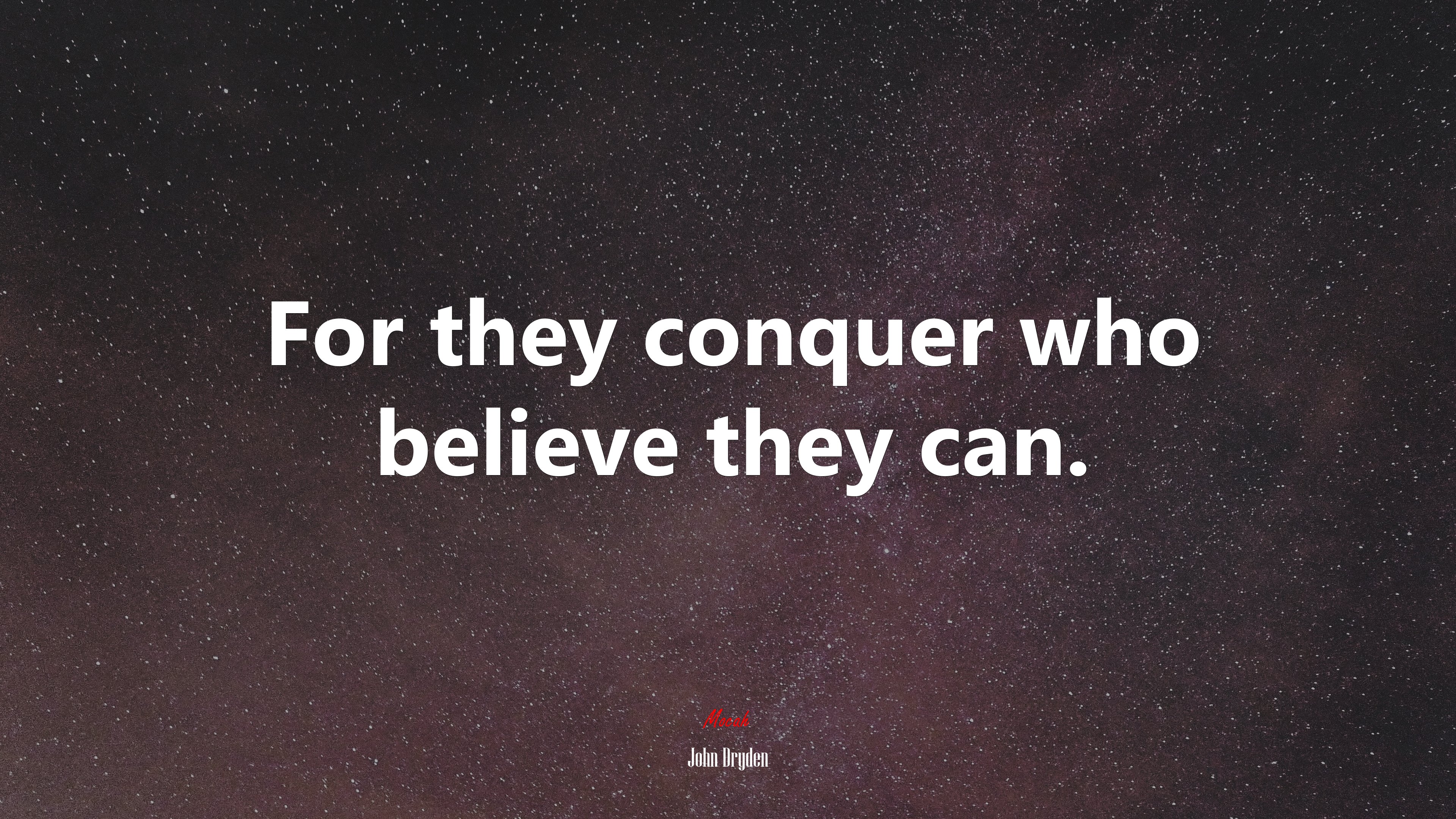 For they conquer who believe they can. | John Dryden quote HD Wallpaper
