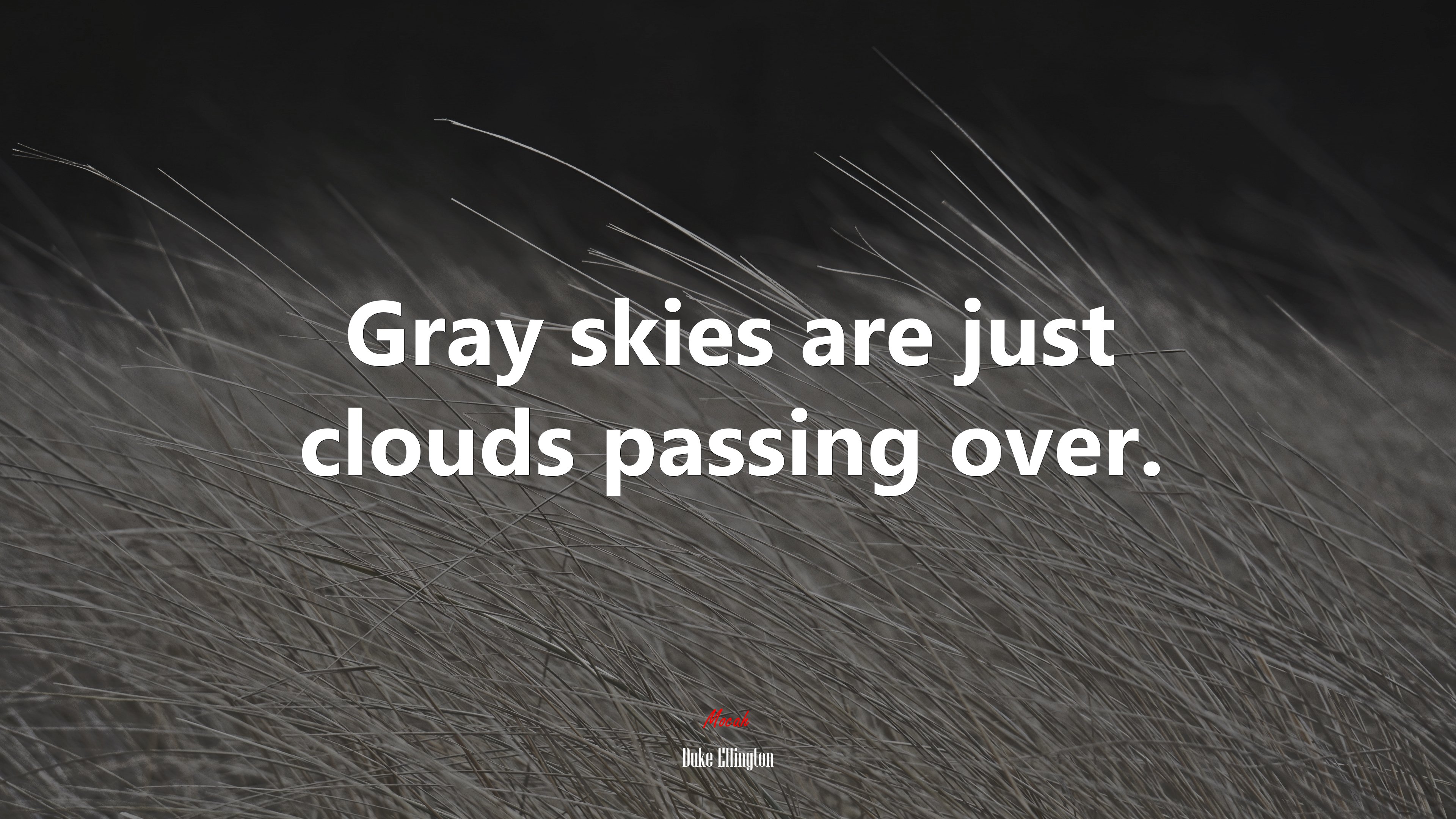 Gray skies are just clouds passing over. | Duke Ellington quote HD Wallpaper