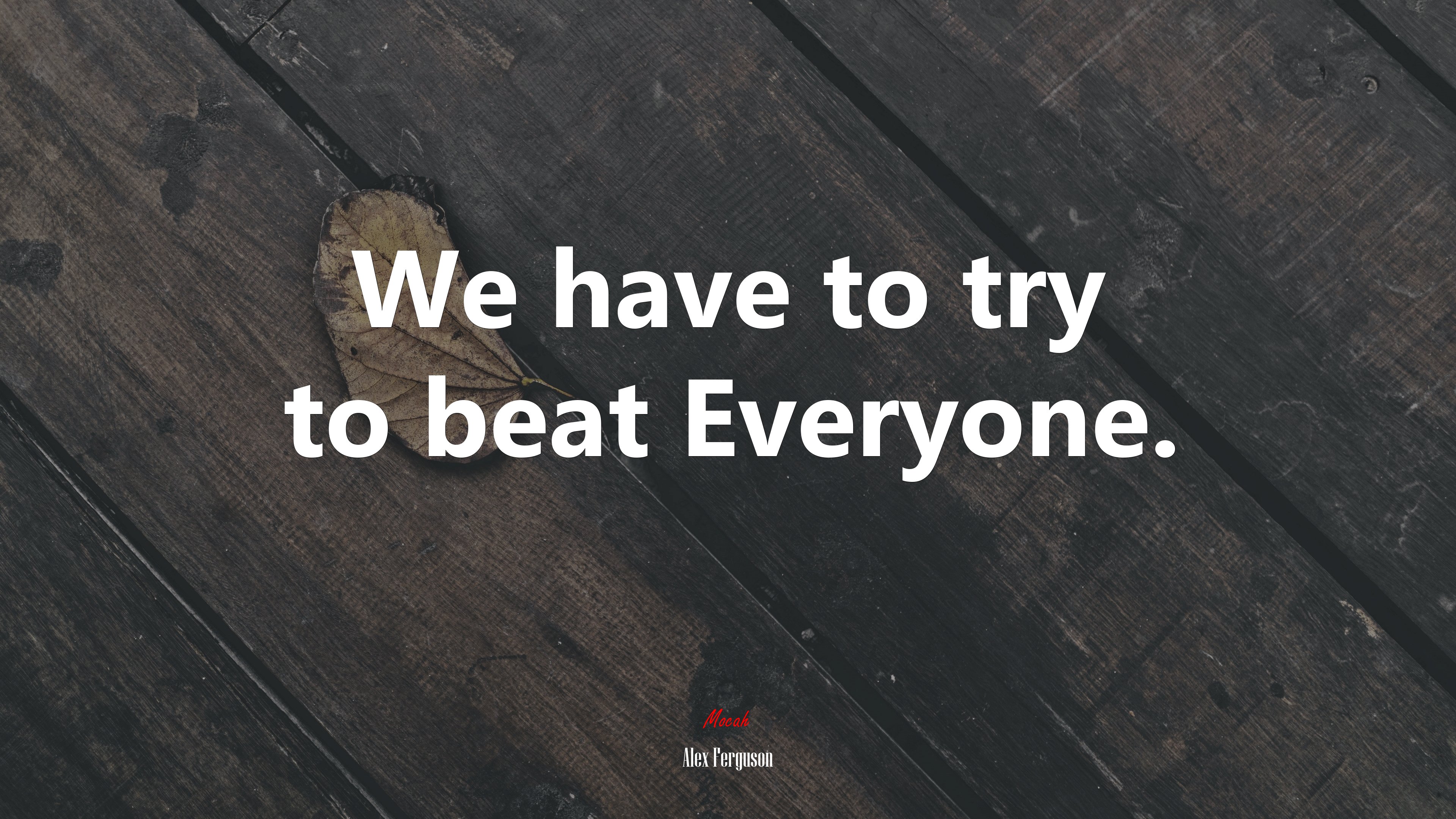 We have to try to beat Everyone. | Alex Ferguson quote HD Wallpaper