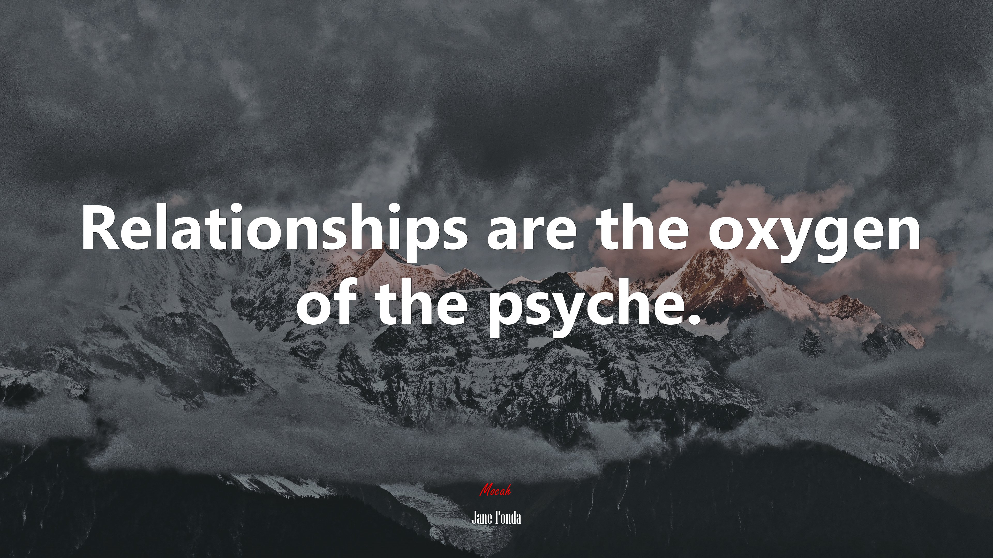 Relationships are the oxygen of the psyche. | Jane Fonda quote HD Wallpaper