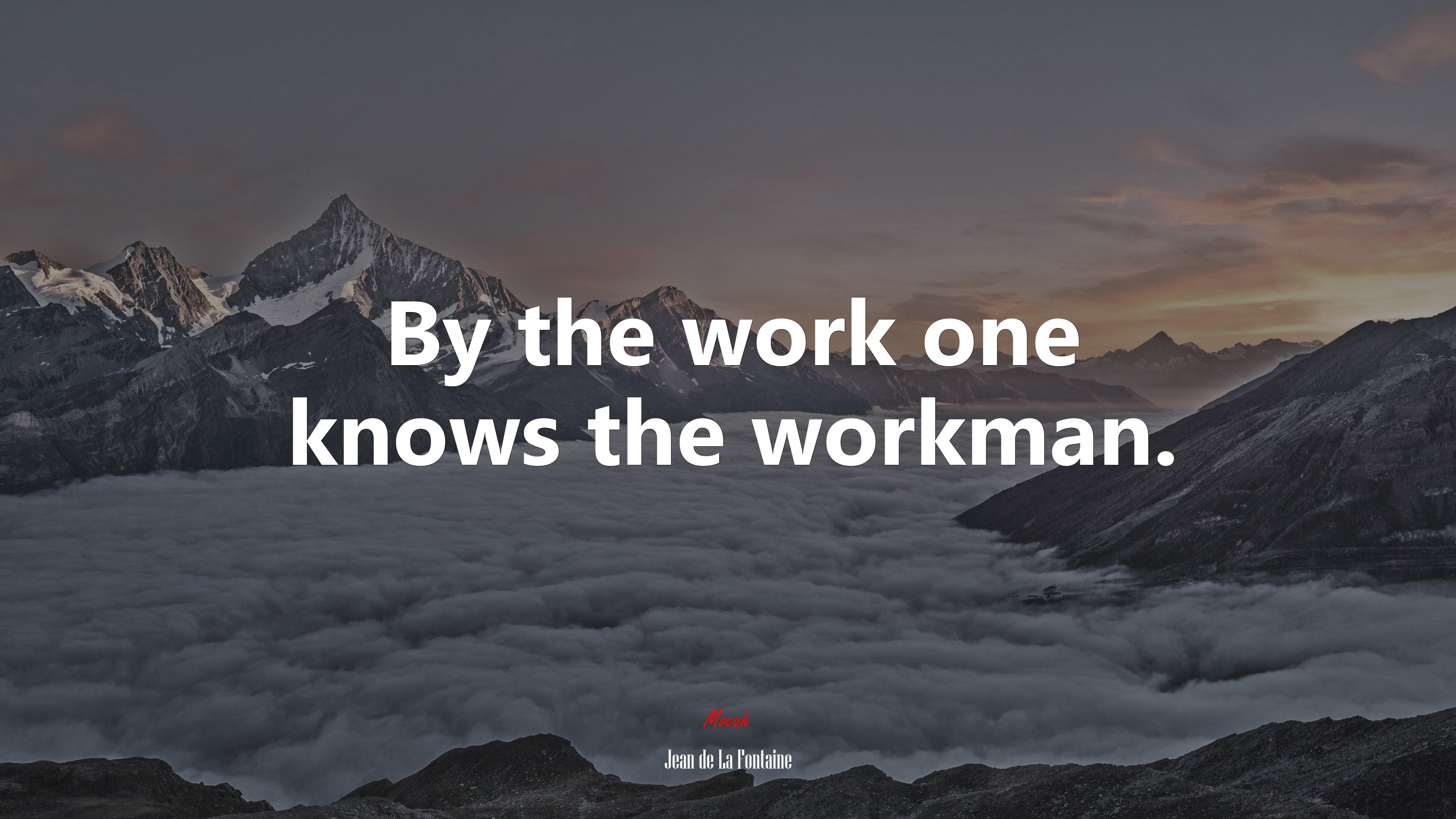 By the work one knows the workman. | Jean de La Fontaine quote HD Wallpaper