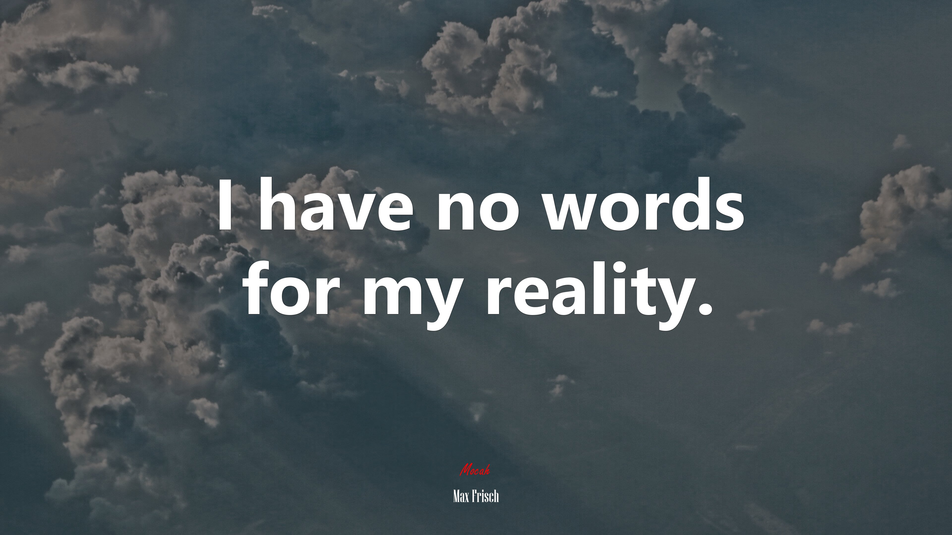 I have no words for my reality. | Max Frisch quote HD Wallpaper