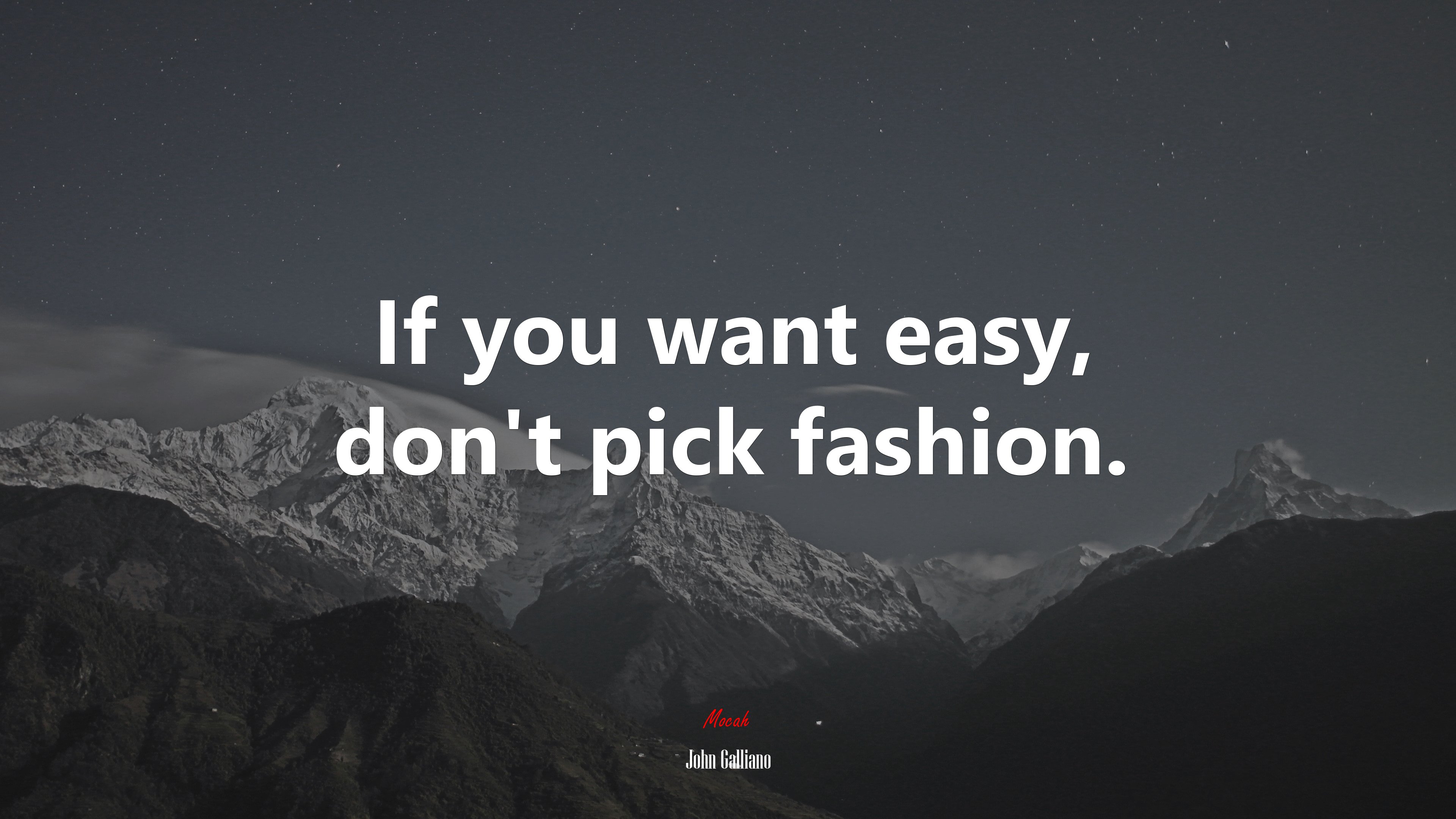 If you want easy, don’t pick fashion. | John Galliano quote HD Wallpaper