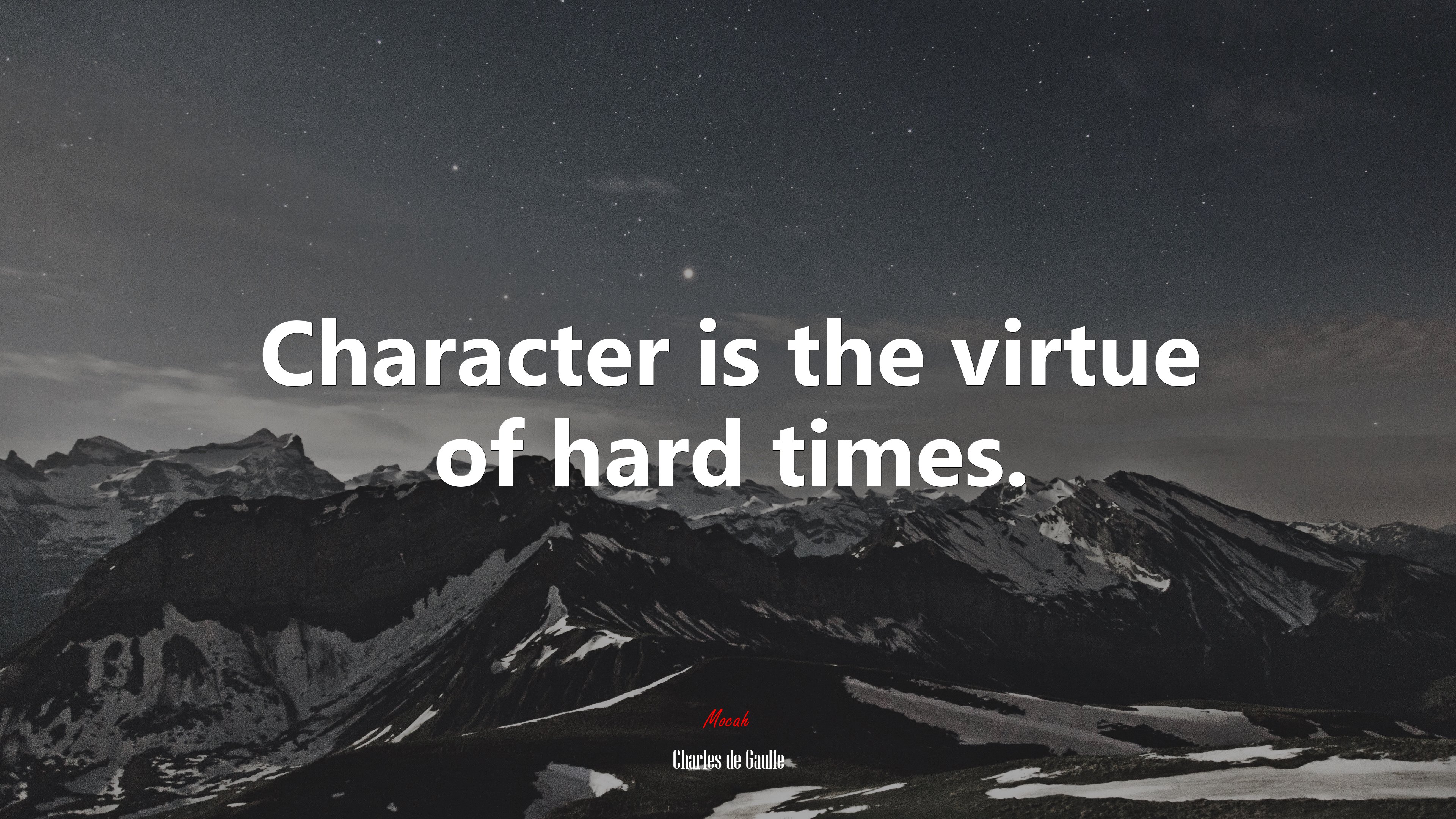 Character is the virtue of hard times. | Charles de Gaulle quote HD Wallpaper
