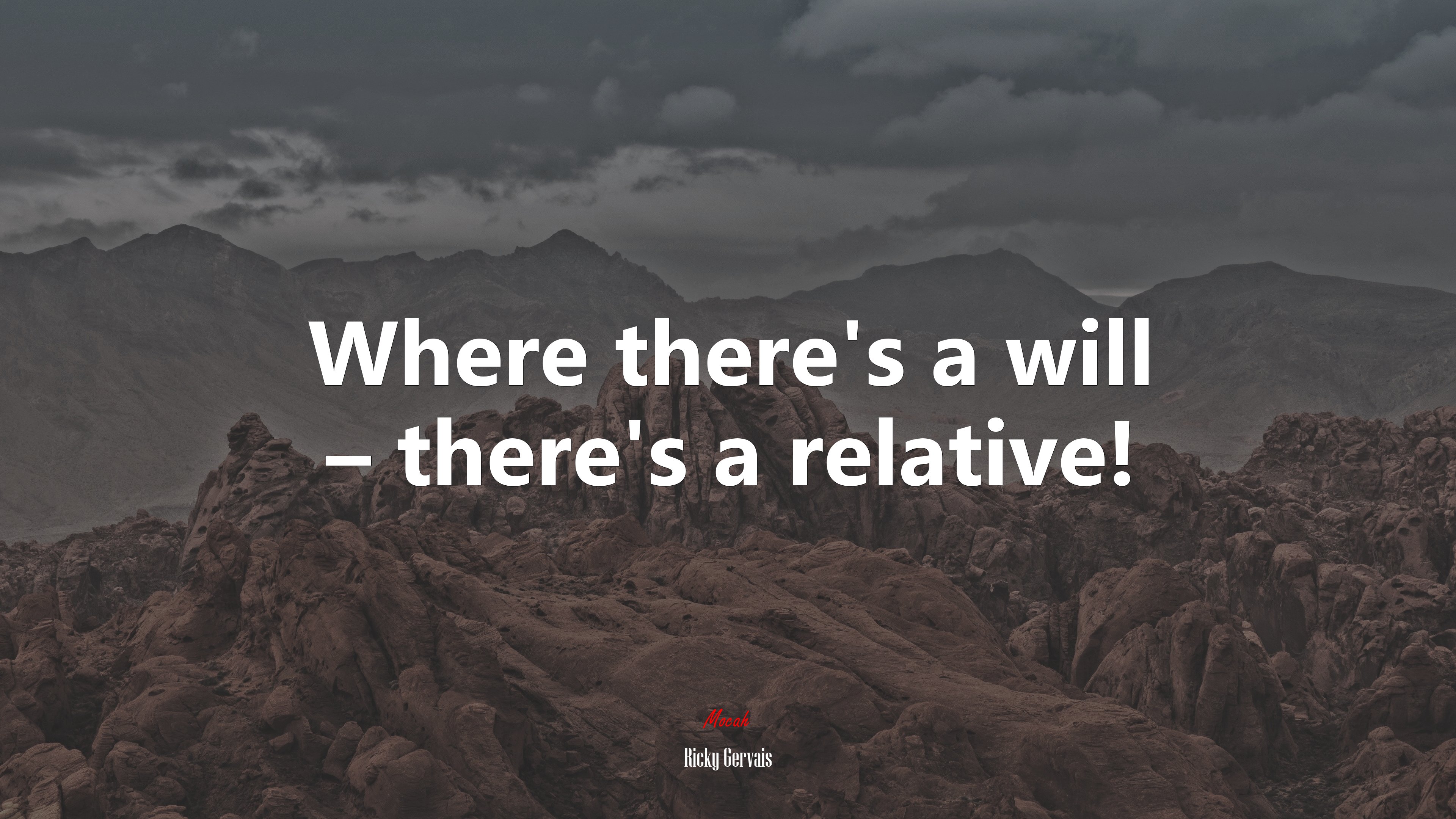 Where there’s a will – there’s a relative! | Ricky Gervais quote HD Wallpaper