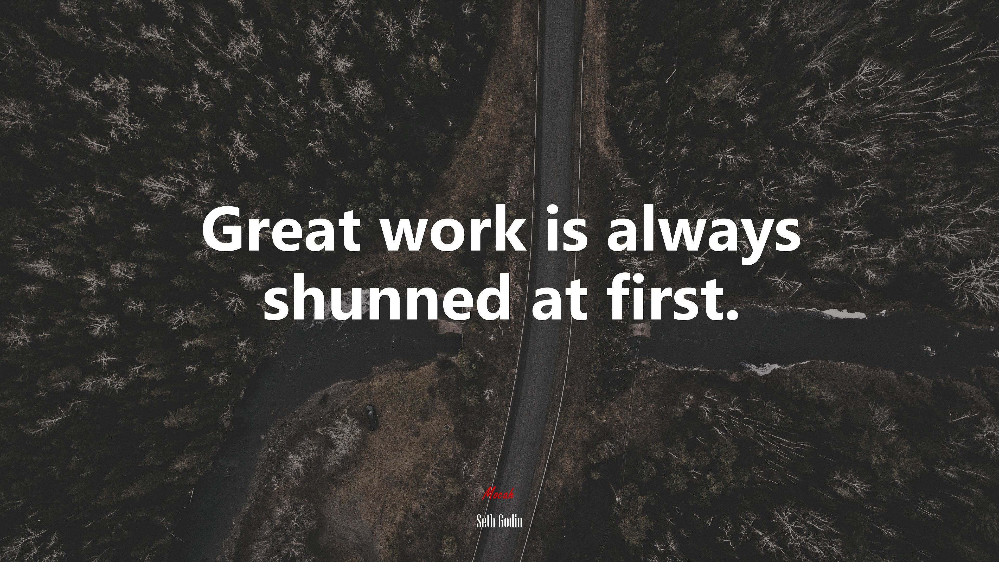 Great work is always shunned at first. | Seth Godin quote HD Wallpaper