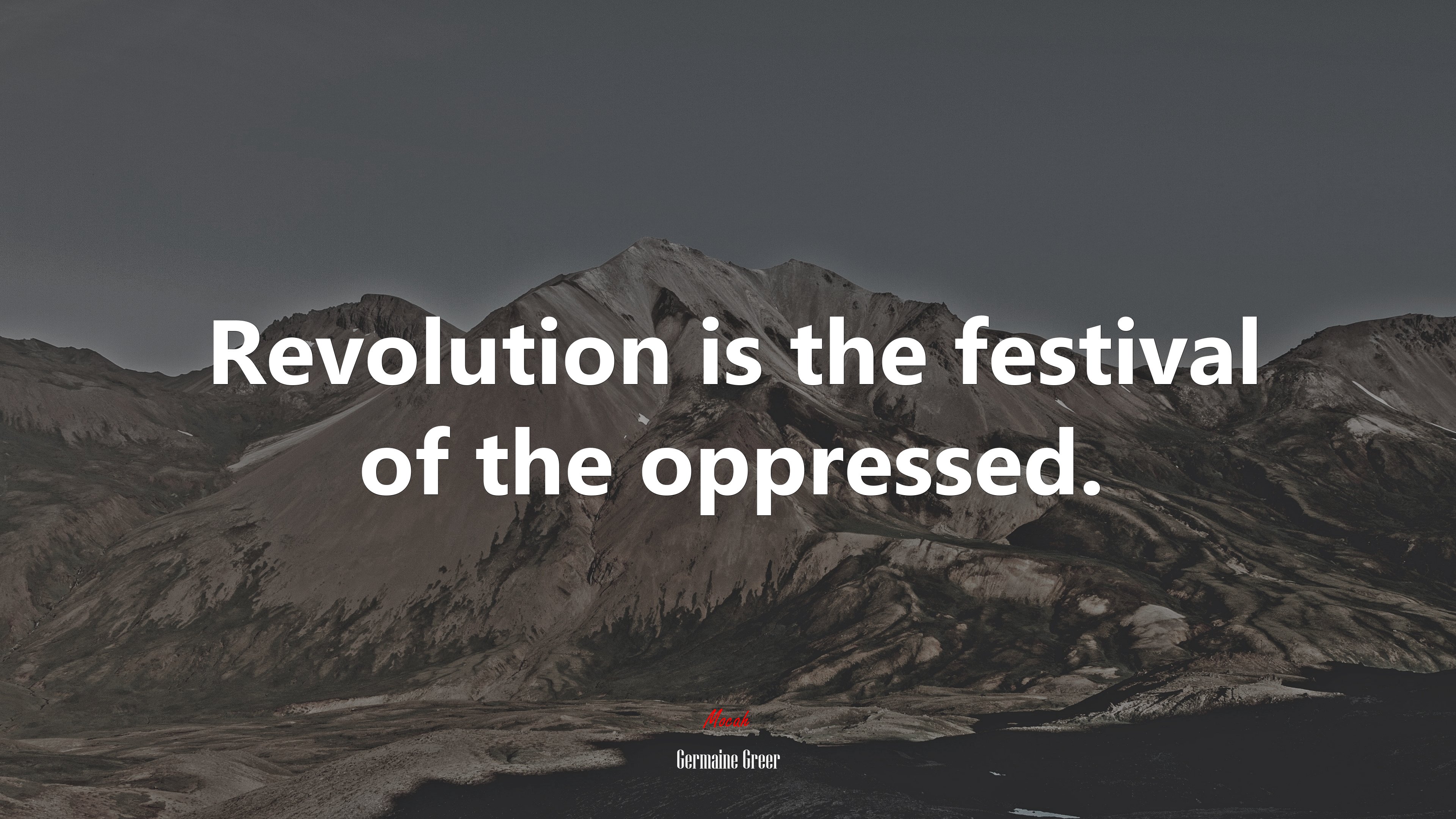 Revolution is the festival of the oppressed. | Germaine Greer quote HD Wallpaper