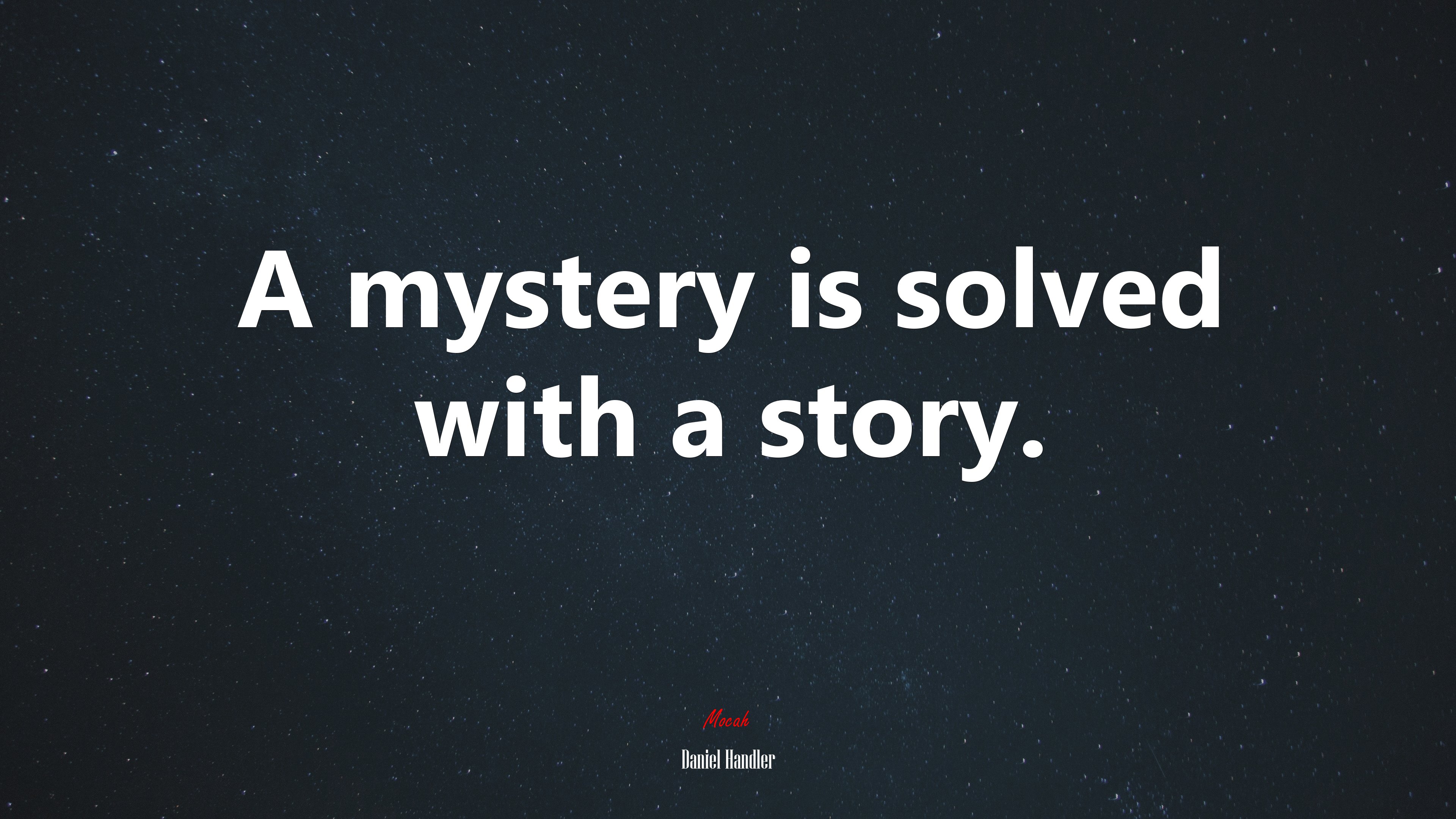 A mystery is solved with a story. | Daniel Handler quote HD Wallpaper