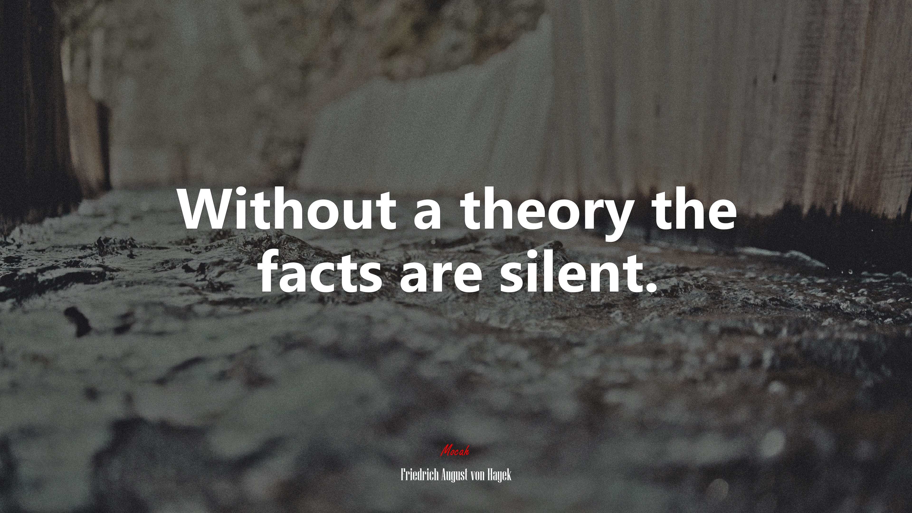 Without a theory the facts are silent. | Friedrich August von Hayek quote HD Wallpaper
