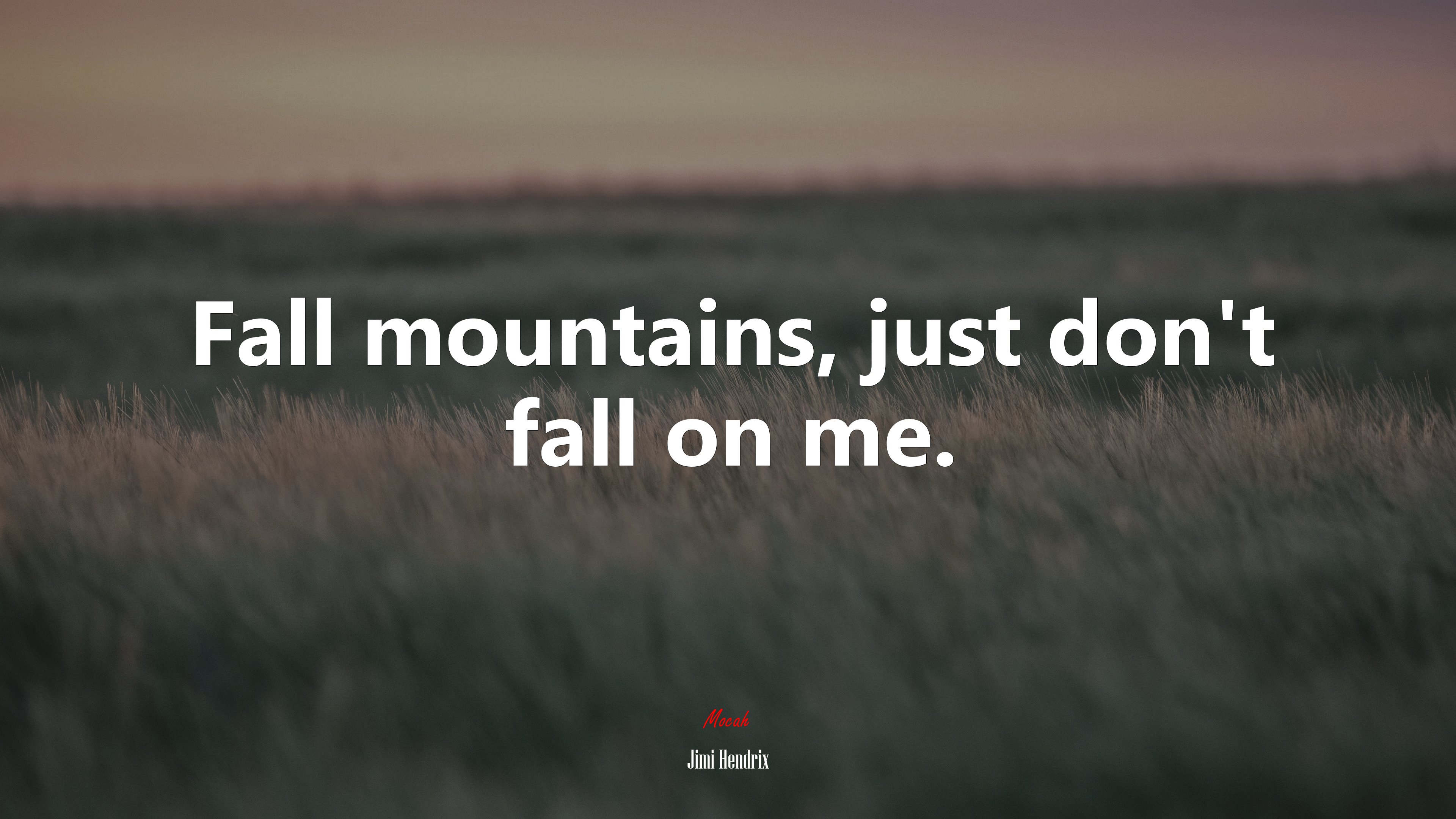 Fall mountains, just don’t fall on me. | Jimi Hendrix quote HD Wallpaper