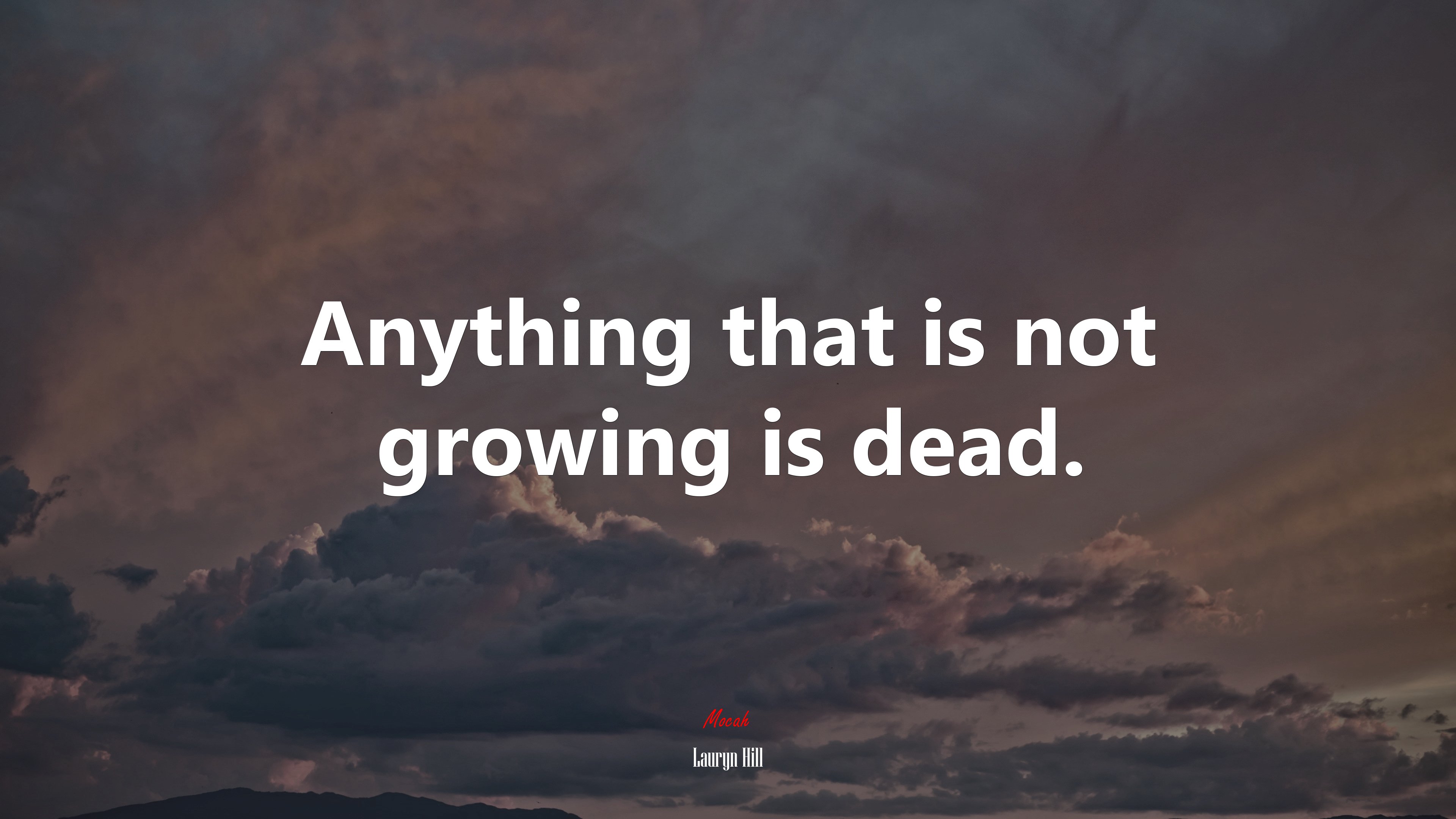Anything that is not growing is dead. | Lauryn Hill quote HD Wallpaper