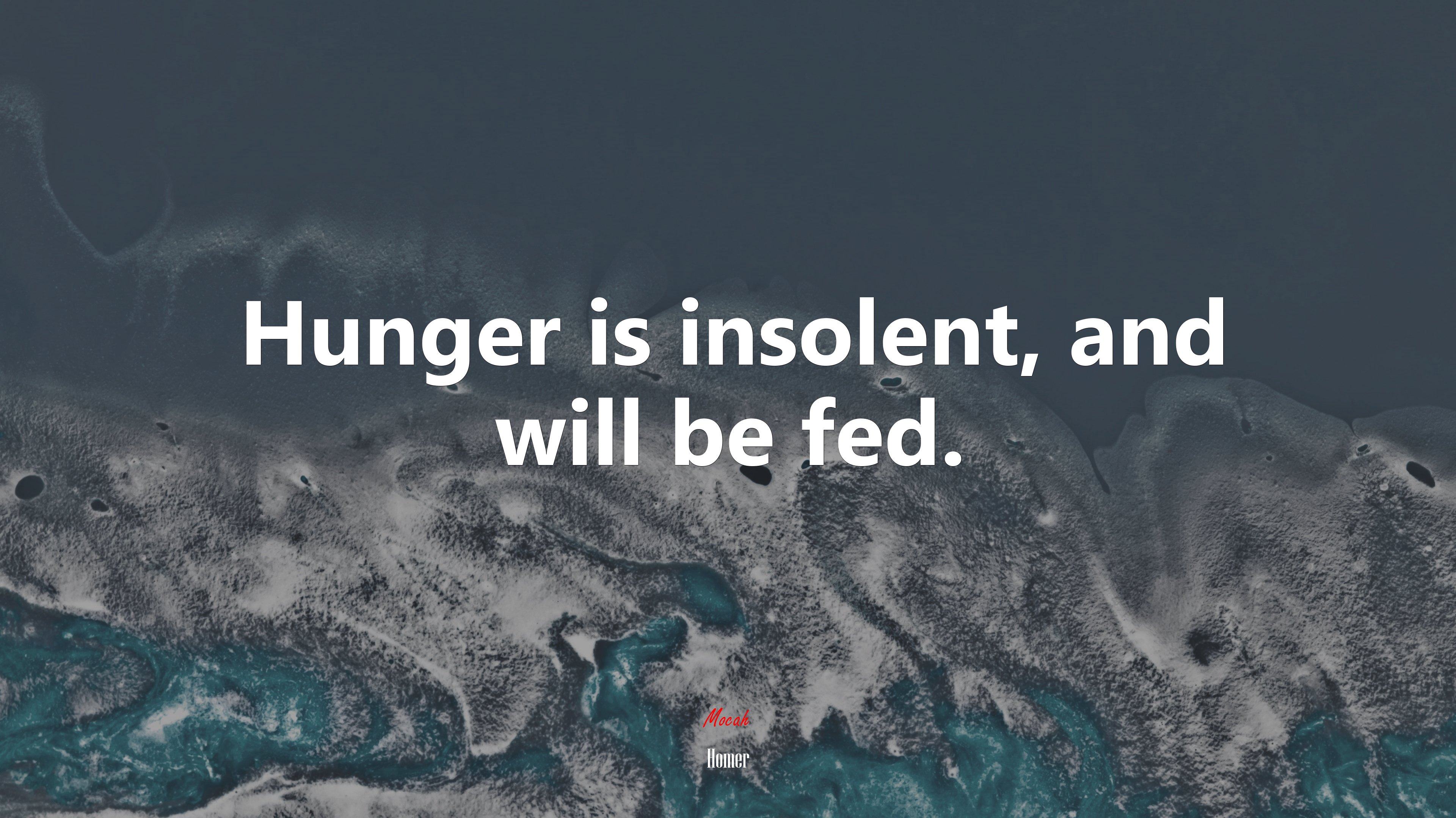 Hunger is insolent, and will be fed. | Homer quote HD Wallpaper