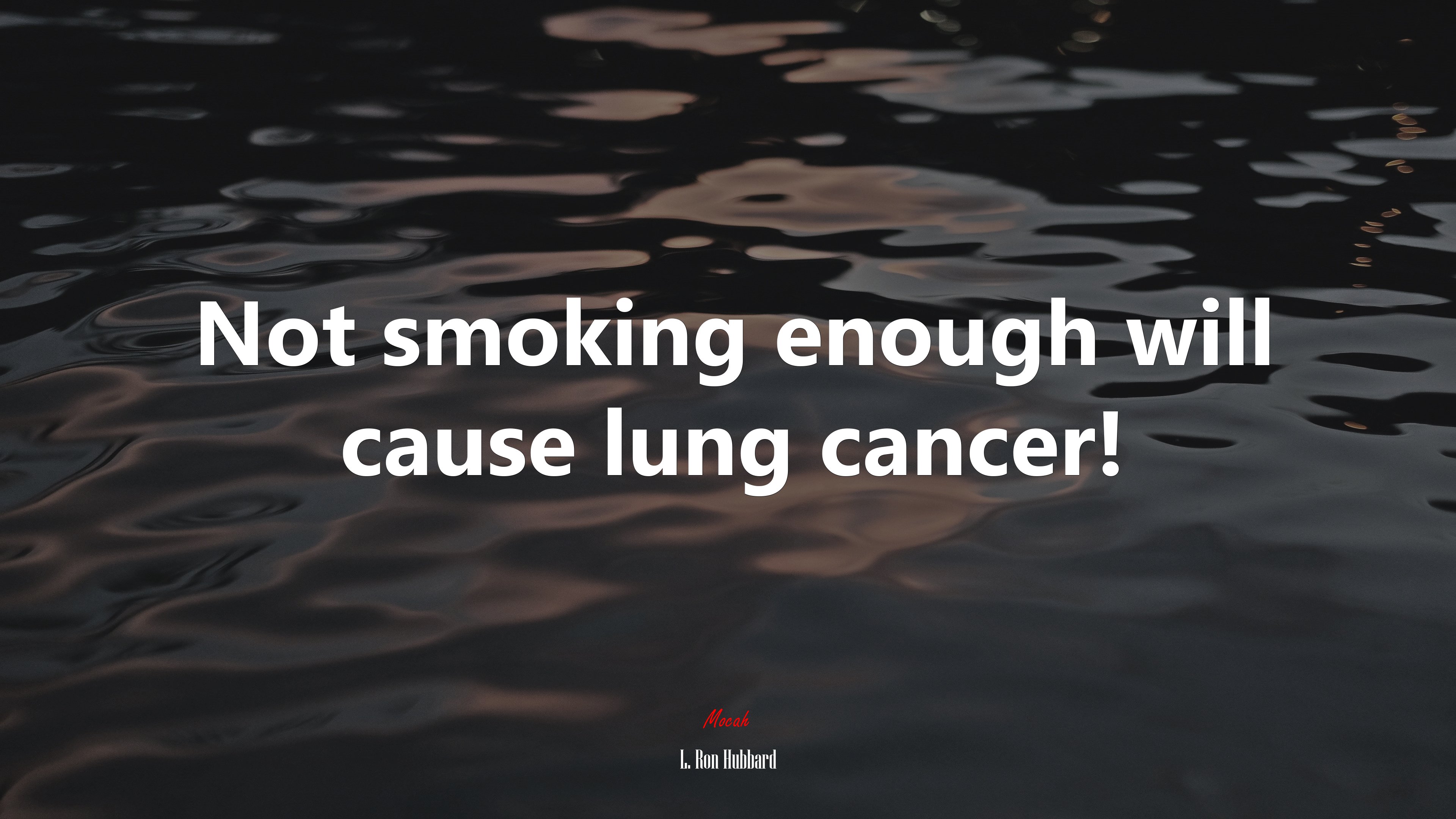 Not smoking enough will cause lung cancer! | L. Ron Hubbard quote HD Wallpaper