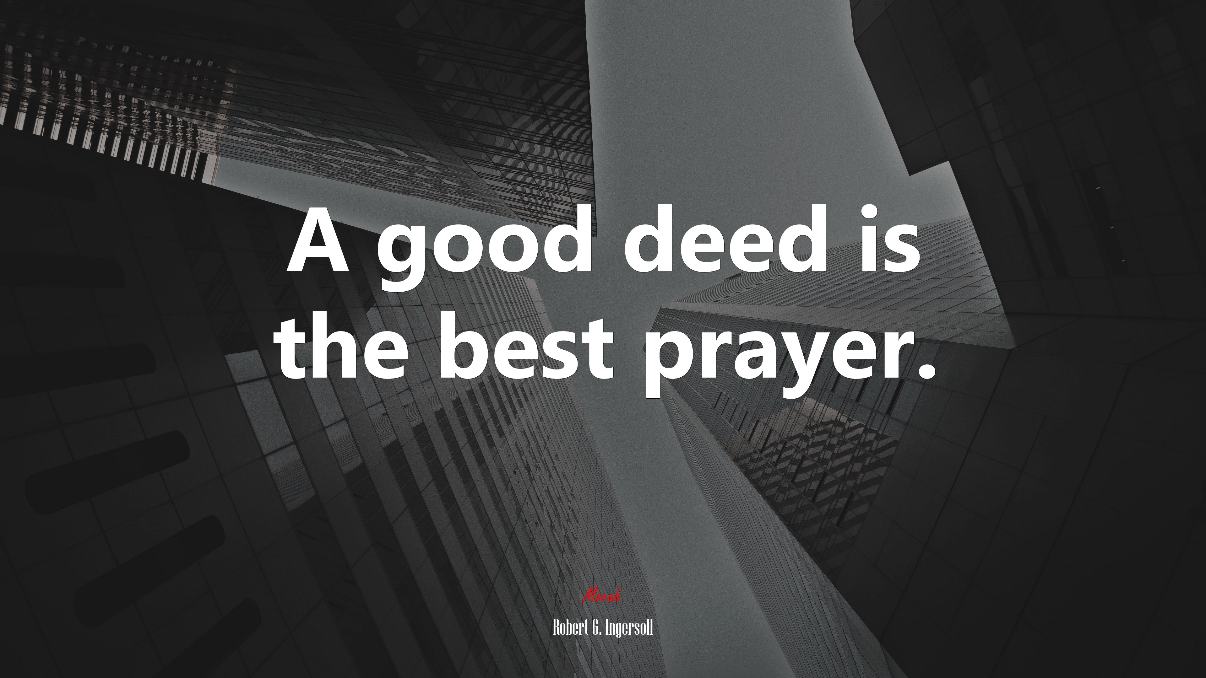 A good deed is the best prayer. | Robert G. Ingersoll quote HD Wallpaper