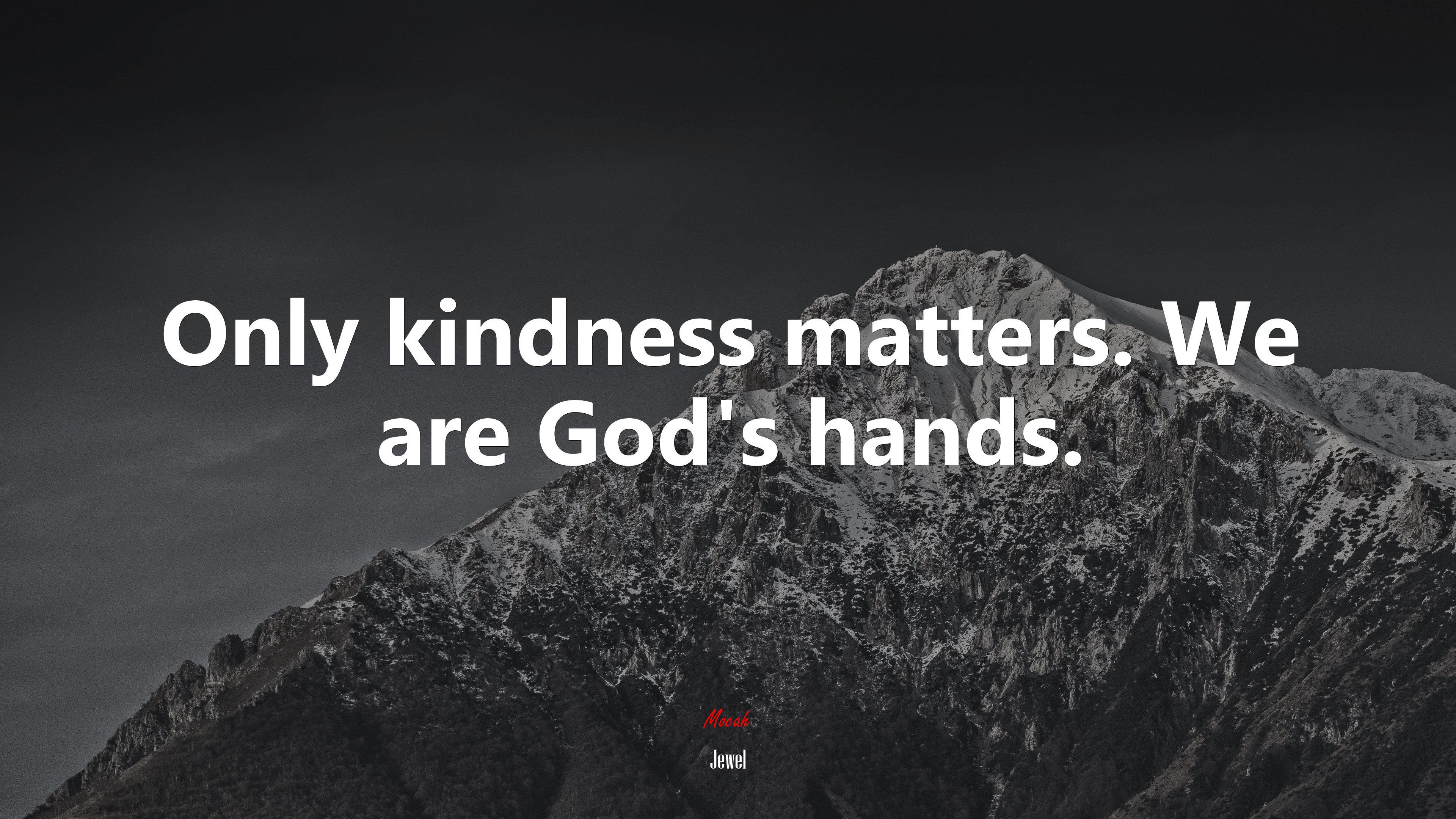 Only kindness matters. We are God’s hands. | Jewel quote HD Wallpaper