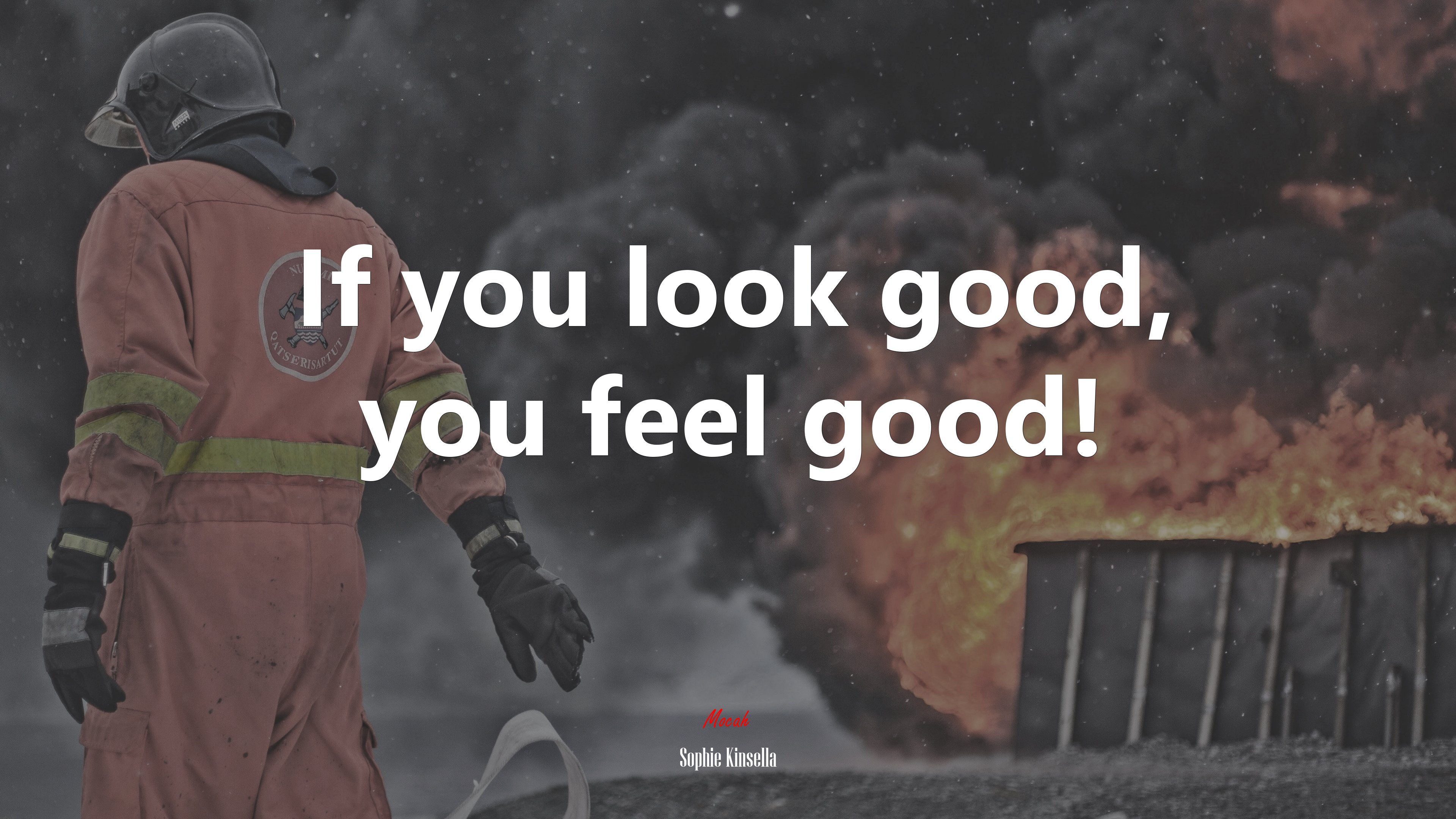 If you look good, you feel good! | Sophie Kinsella quote HD Wallpaper
