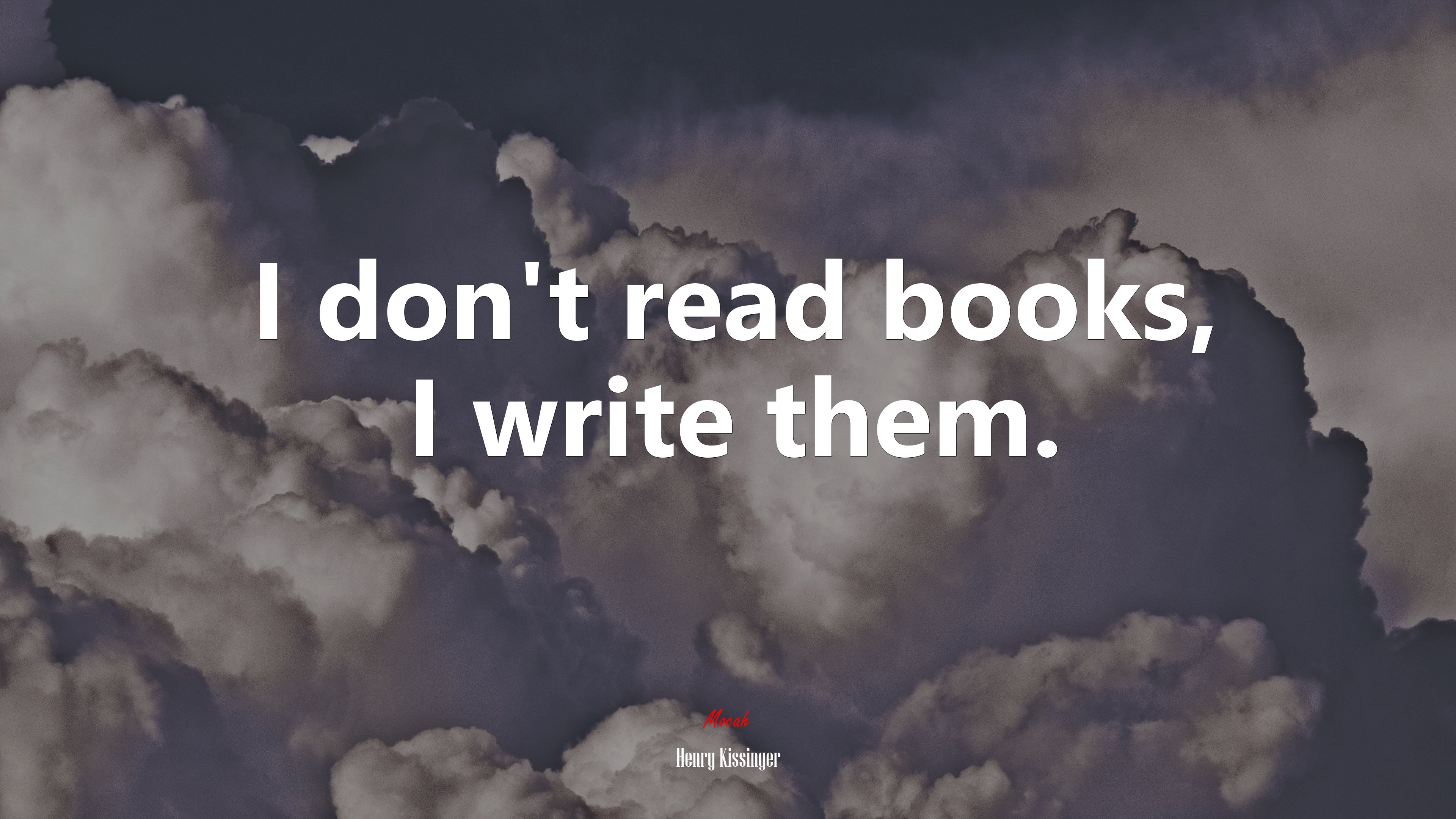 I don’t read books, I write them. | Henry Kissinger quote HD Wallpaper