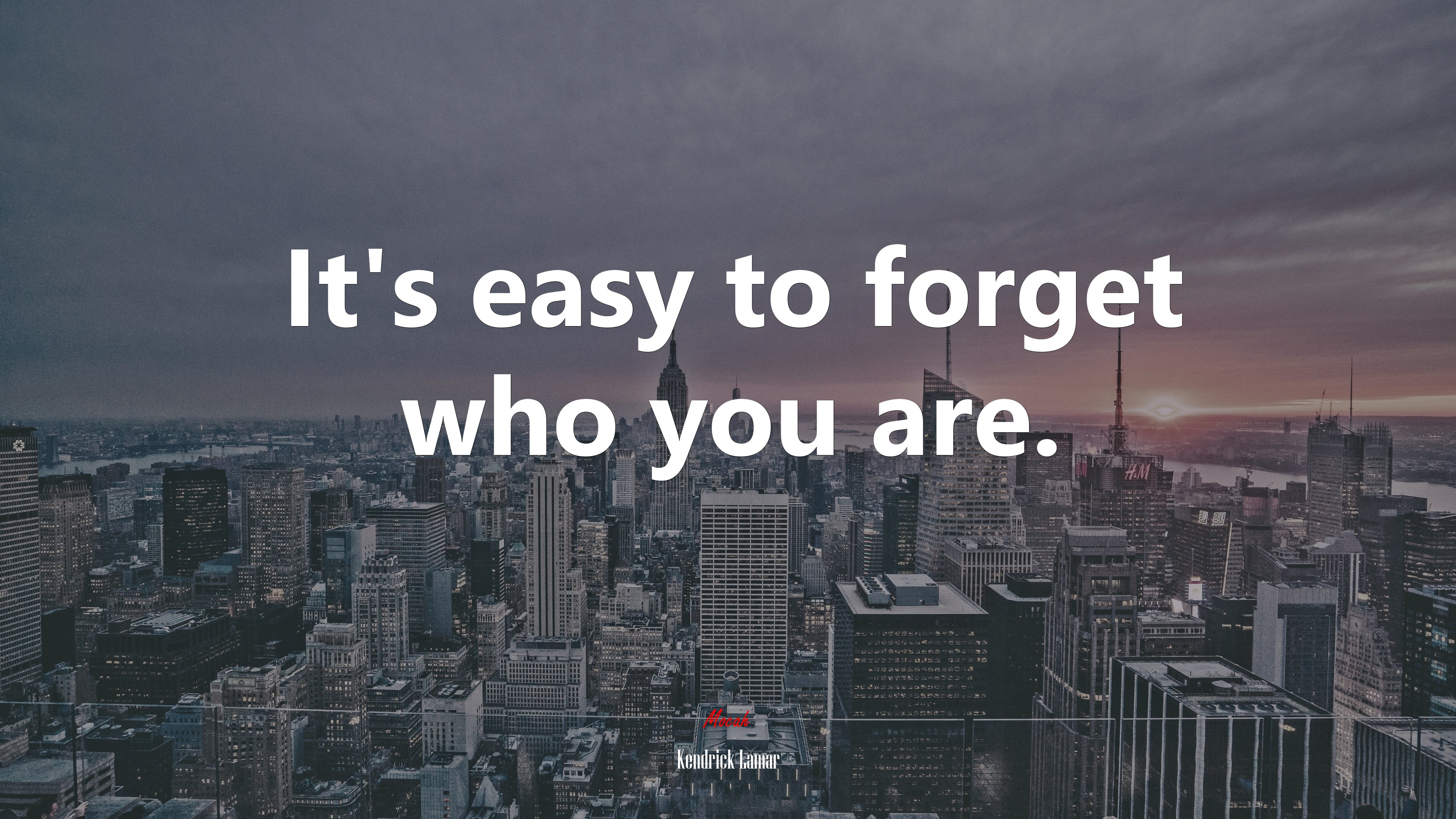 It’s easy to forget who you are. | Kendrick Lamar quote HD Wallpaper