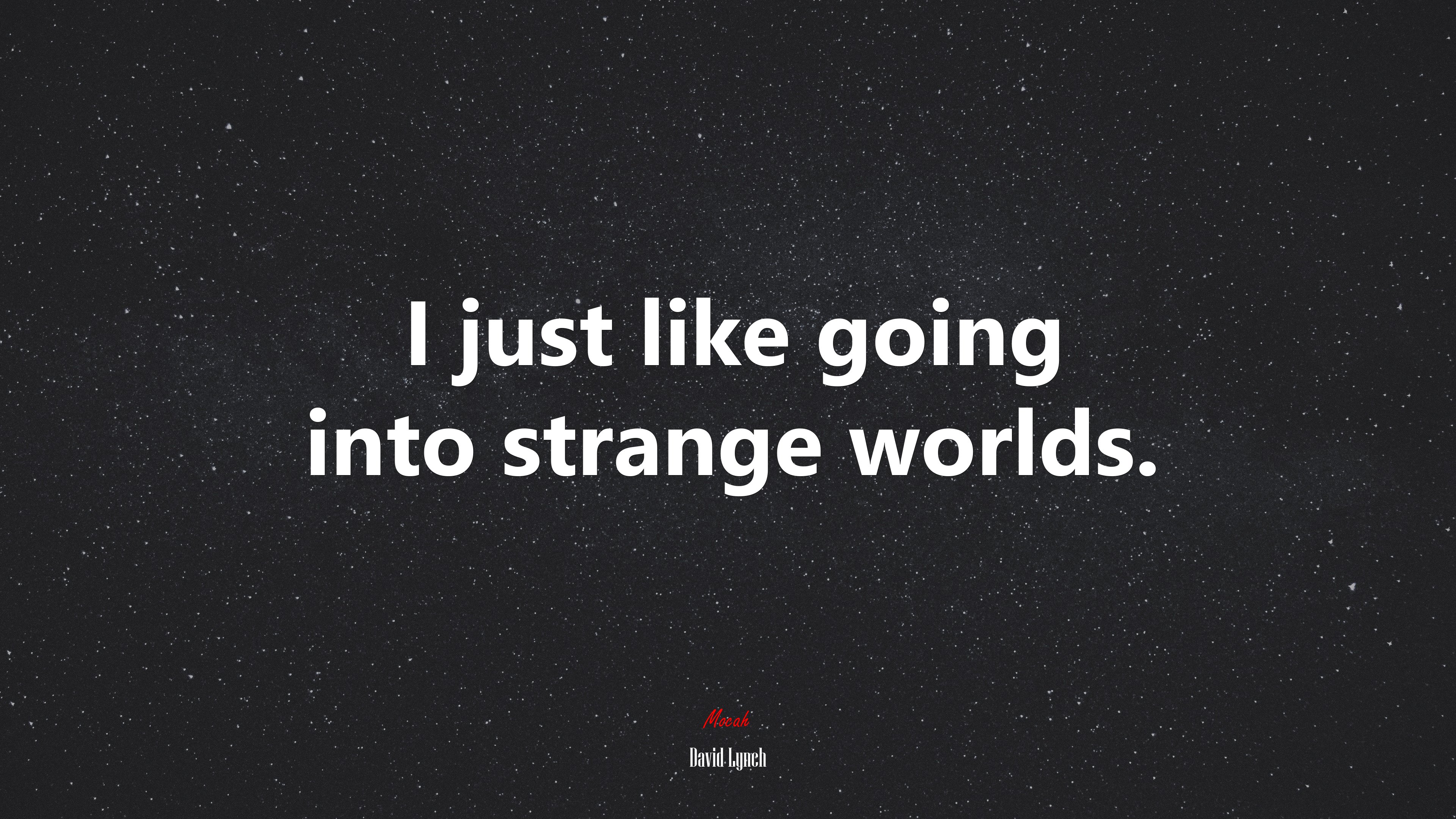 I just like going into strange worlds. | David Lynch quote HD Wallpaper