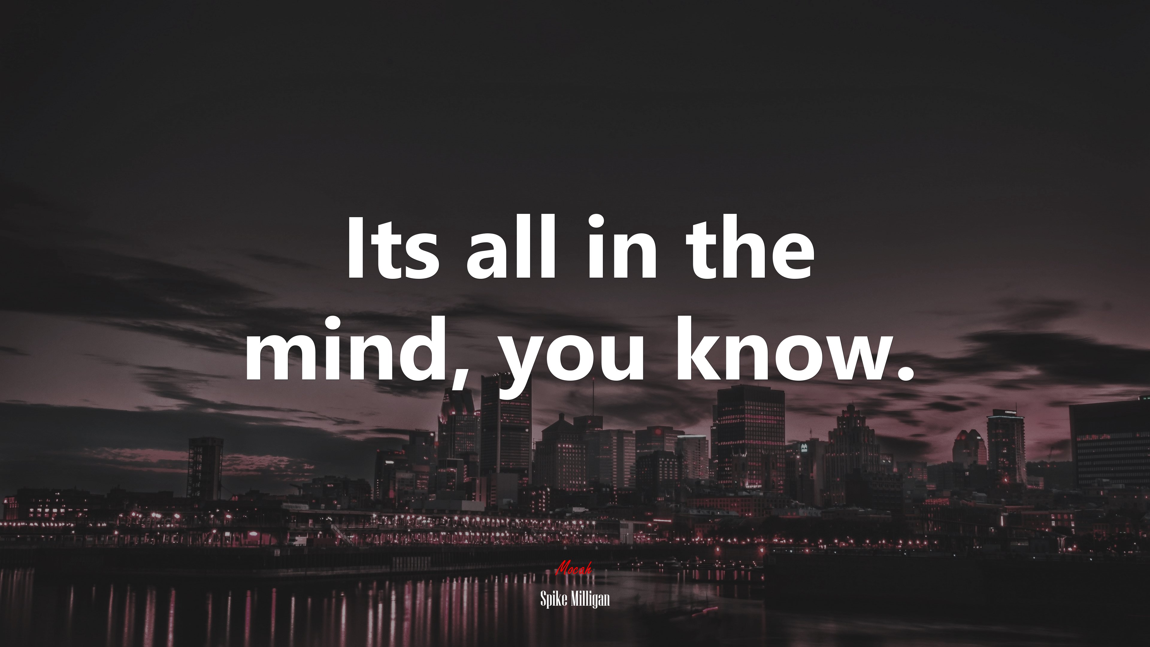 Its all in the mind, you know. | Spike Milligan quote HD Wallpaper