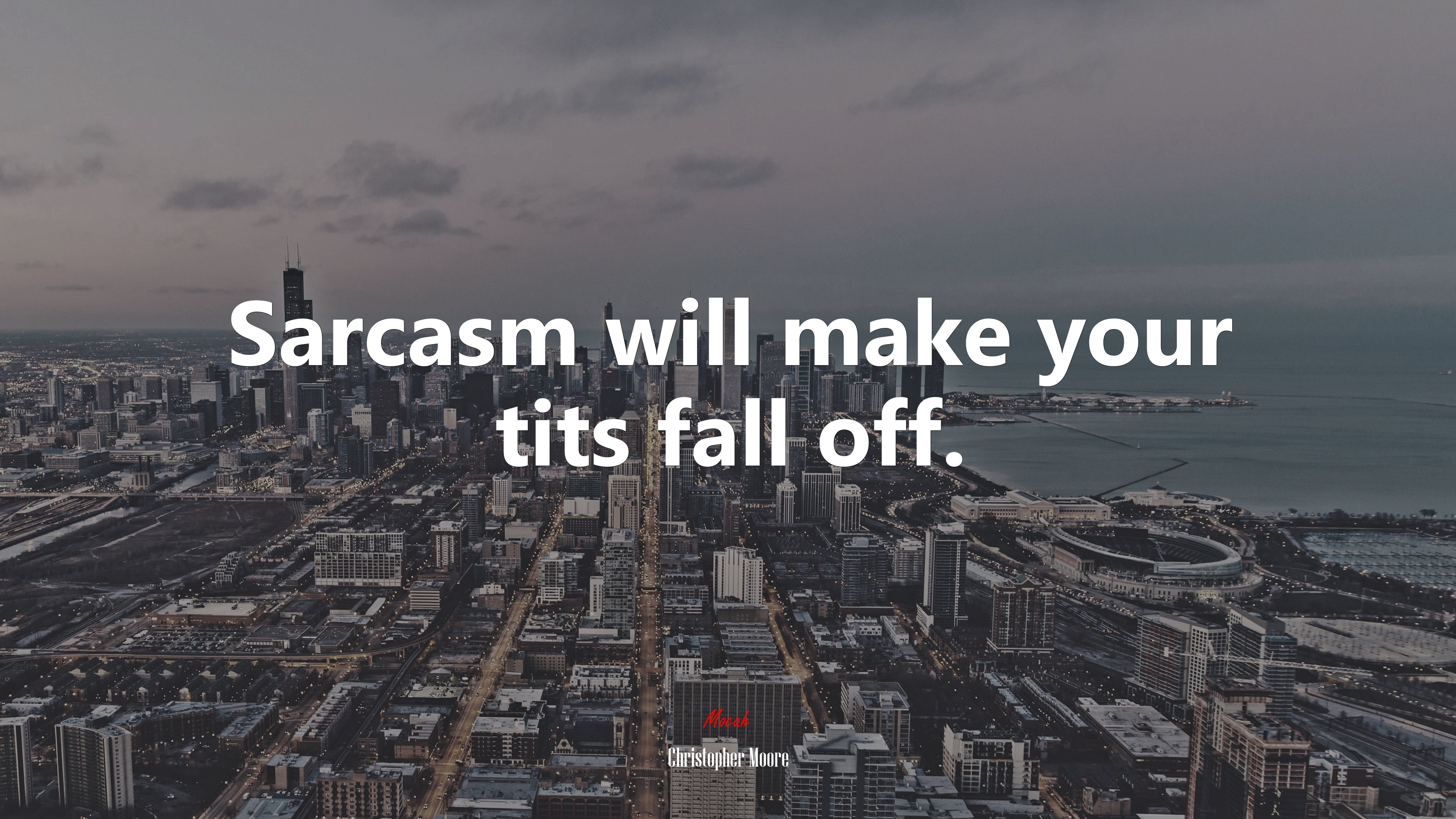 Sarcasm will make your tits fall off. | Christopher Moore quote HD Wallpaper