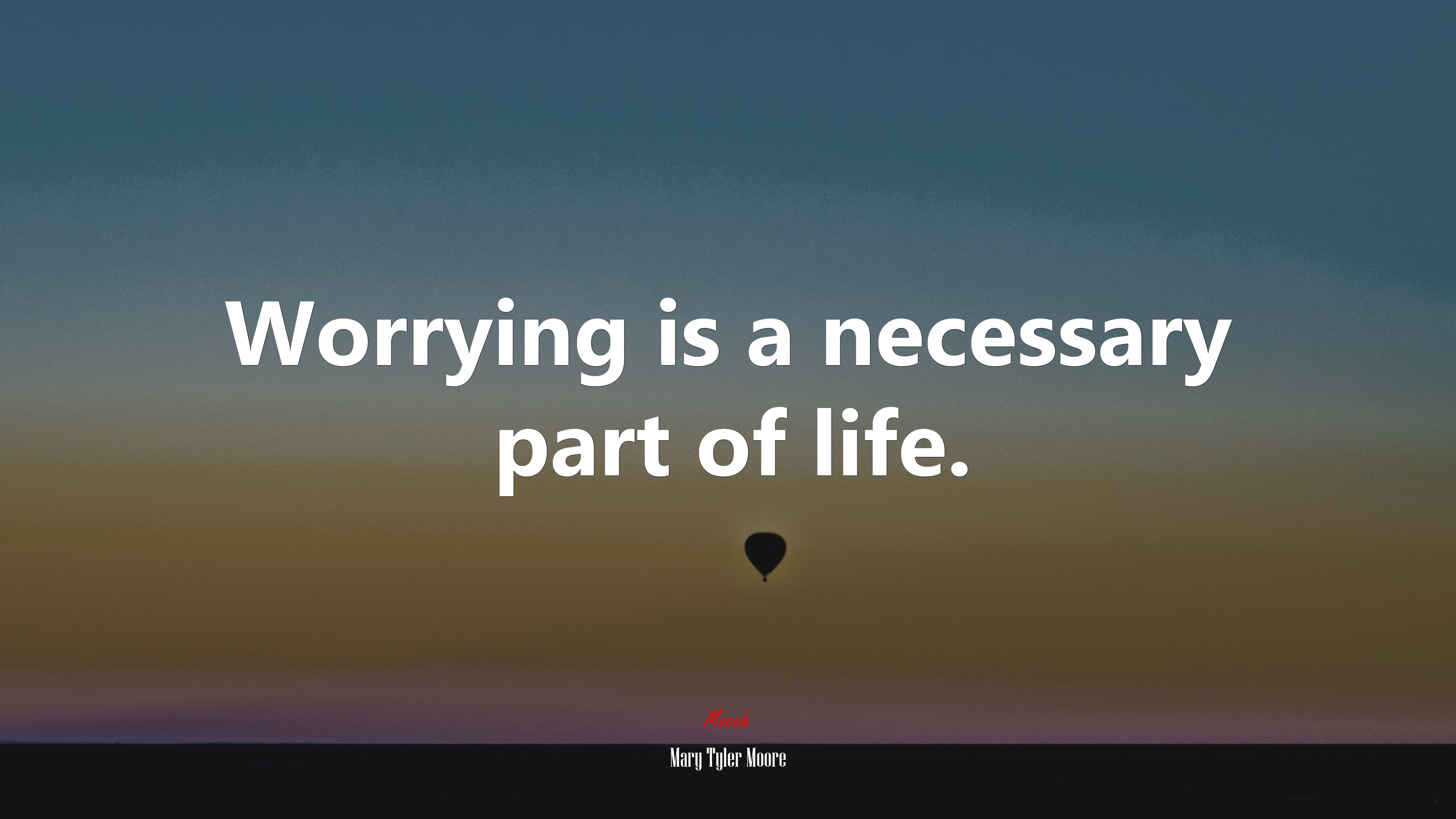 Worrying is a necessary part of life. | Mary Tyler Moore quote HD Wallpaper