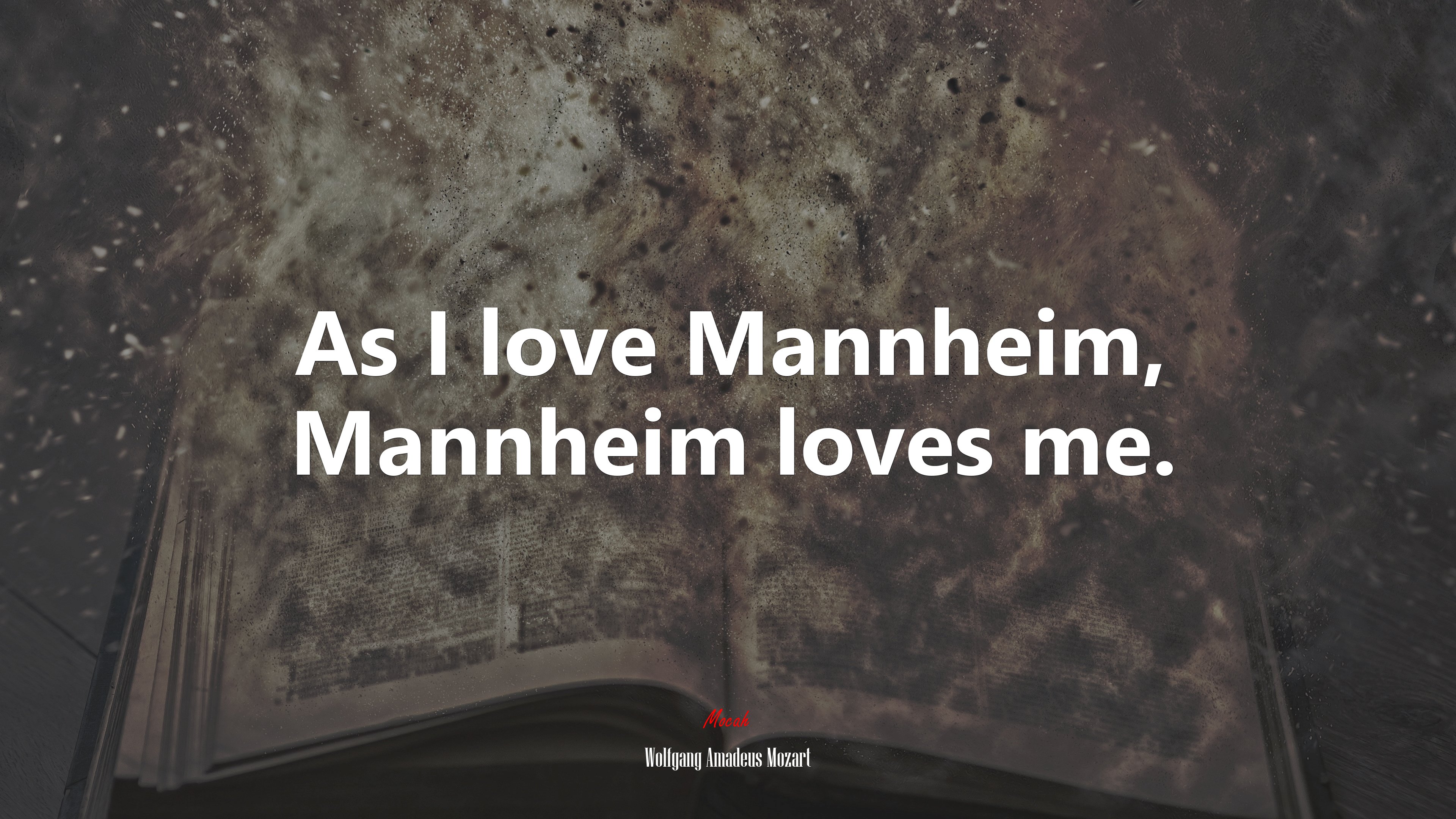 As I love Mannheim, Mannheim loves me. | Wolfgang Amadeus Mozart quote HD Wallpaper