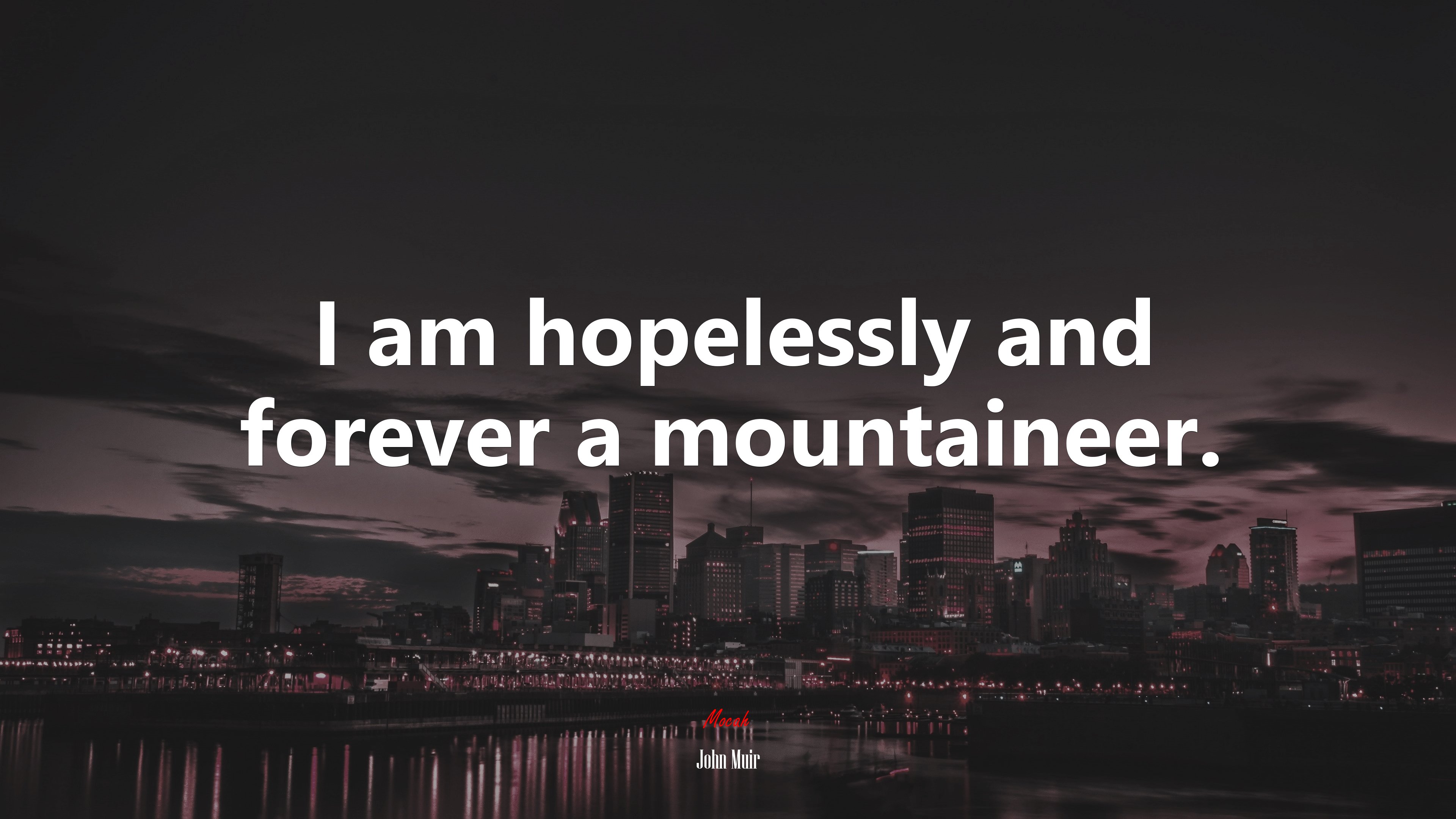 I am hopelessly and forever a mountaineer. | John Muir quote HD Wallpaper