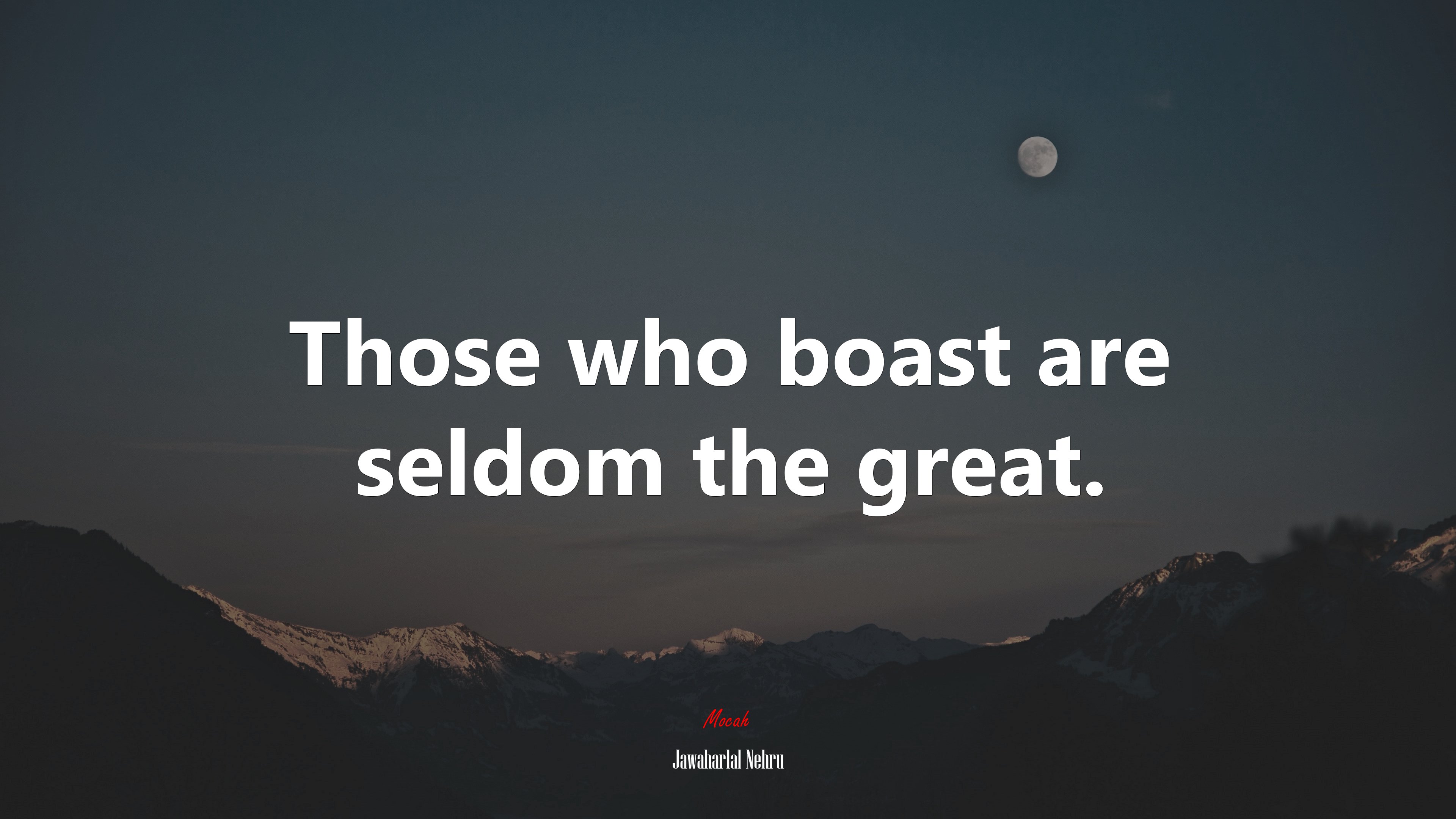 Those who boast are seldom the great. | Jawaharlal Nehru quote HD Wallpaper
