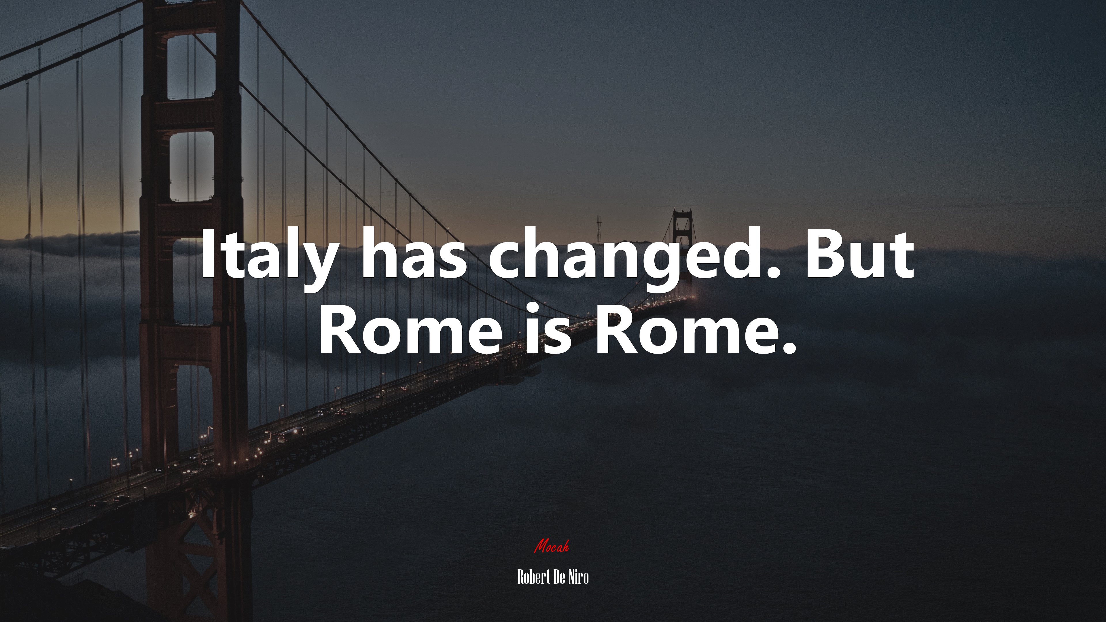 Italy has changed. But Rome is Rome. | Robert De Niro quote HD Wallpaper
