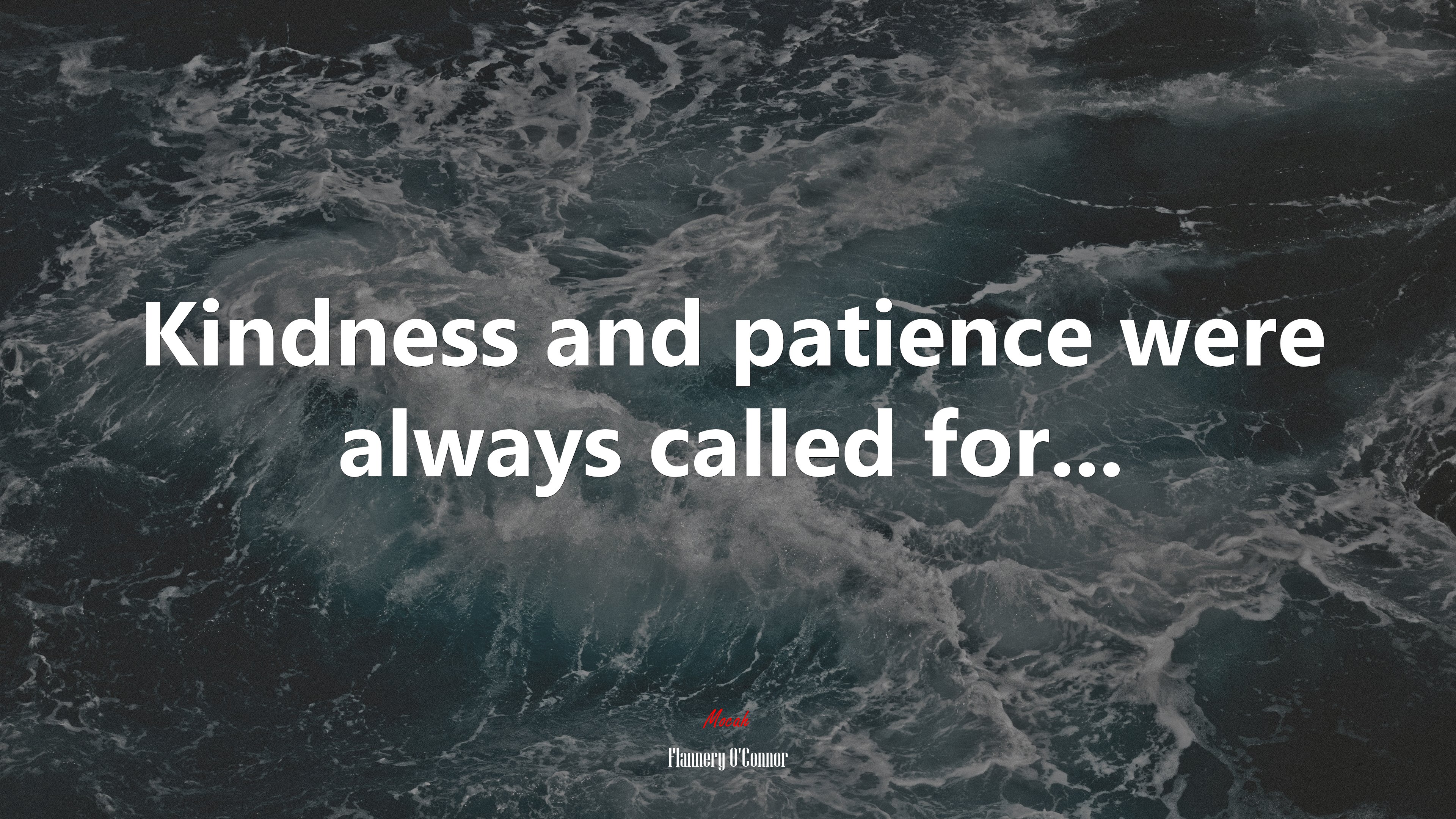 Kindness and patience were always called for... | Flannery OConnor quote HD Wallpaper