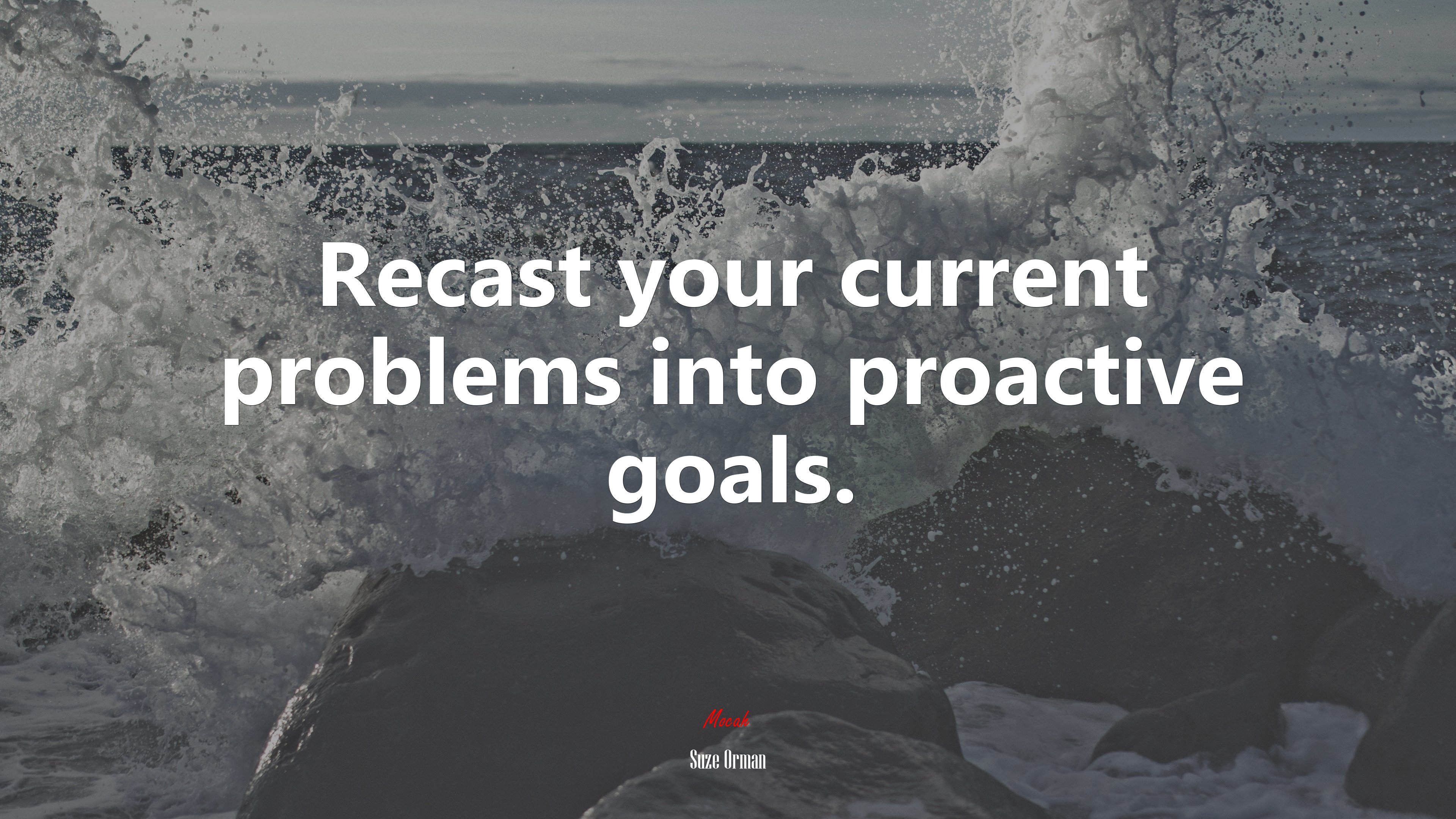 Recast your current problems into proactive goals. | Suze Orman quote HD Wallpaper