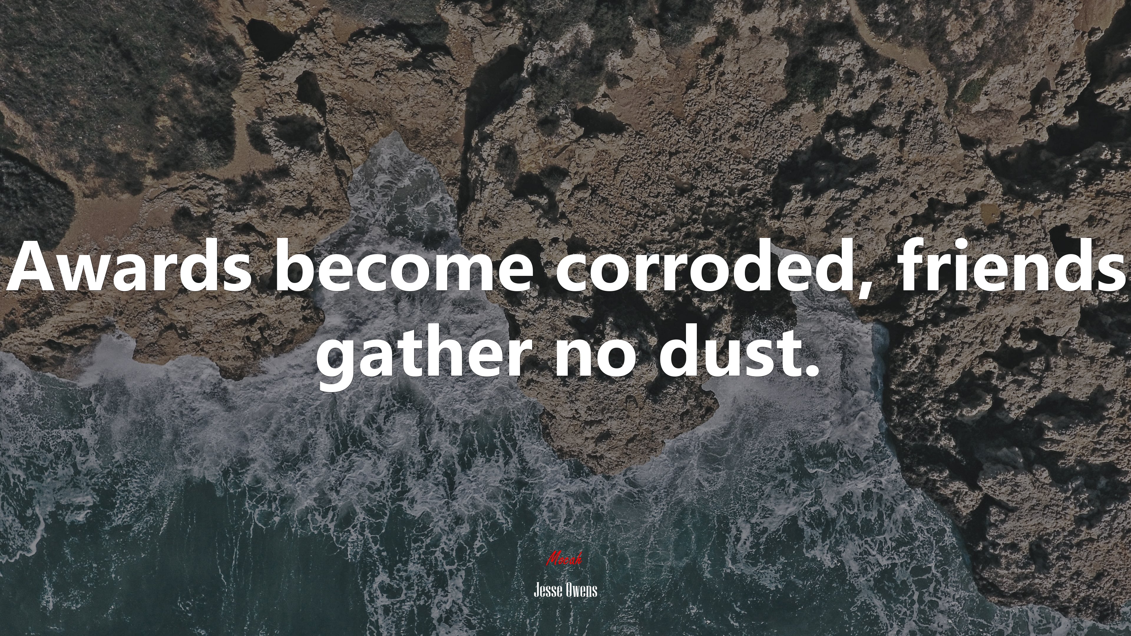 Awards become corroded, friends gather no dust. | Jesse Owens quote HD Wallpaper