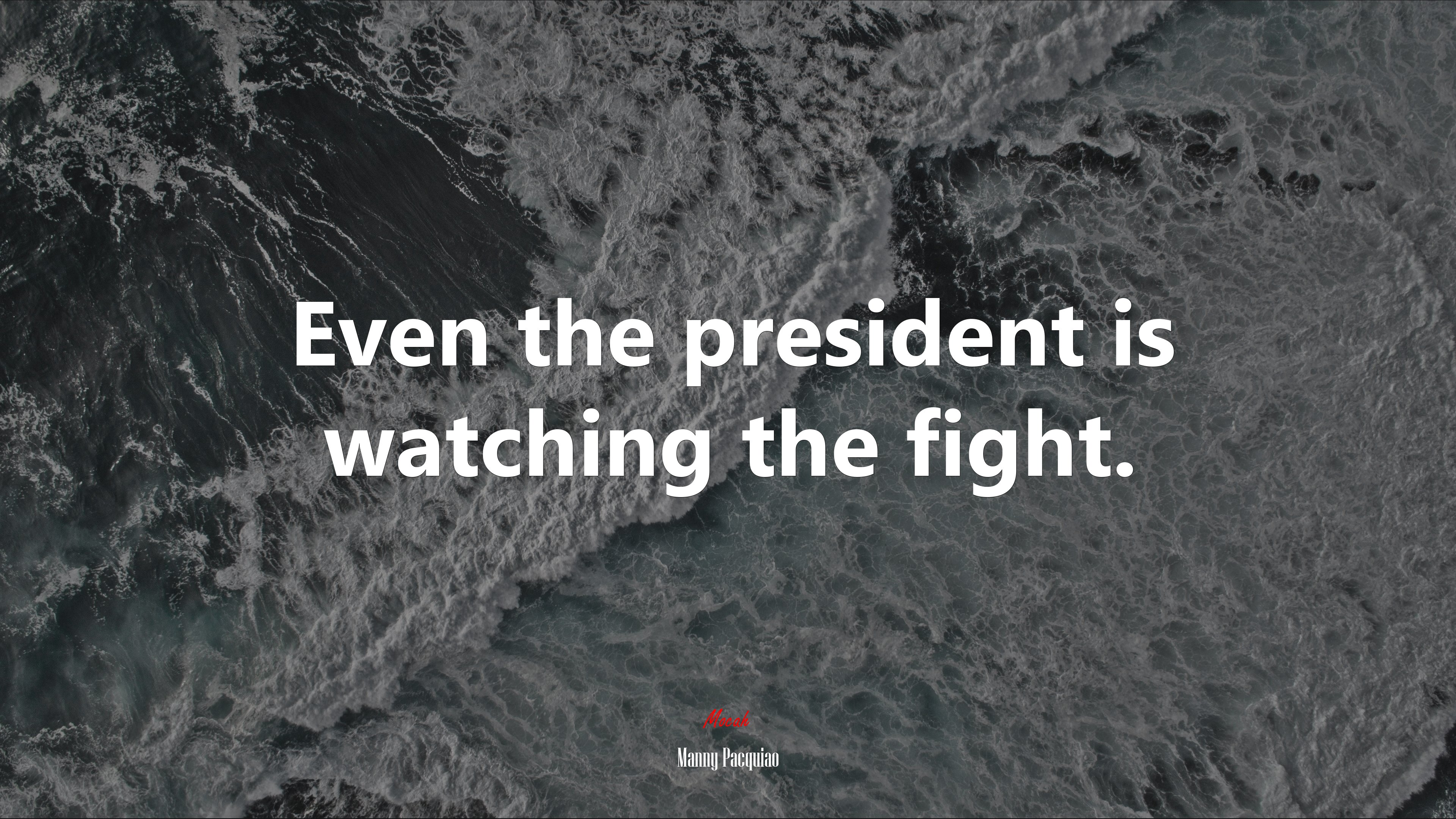 Even the president is watching the fight. | Manny Pacquiao quote HD Wallpaper