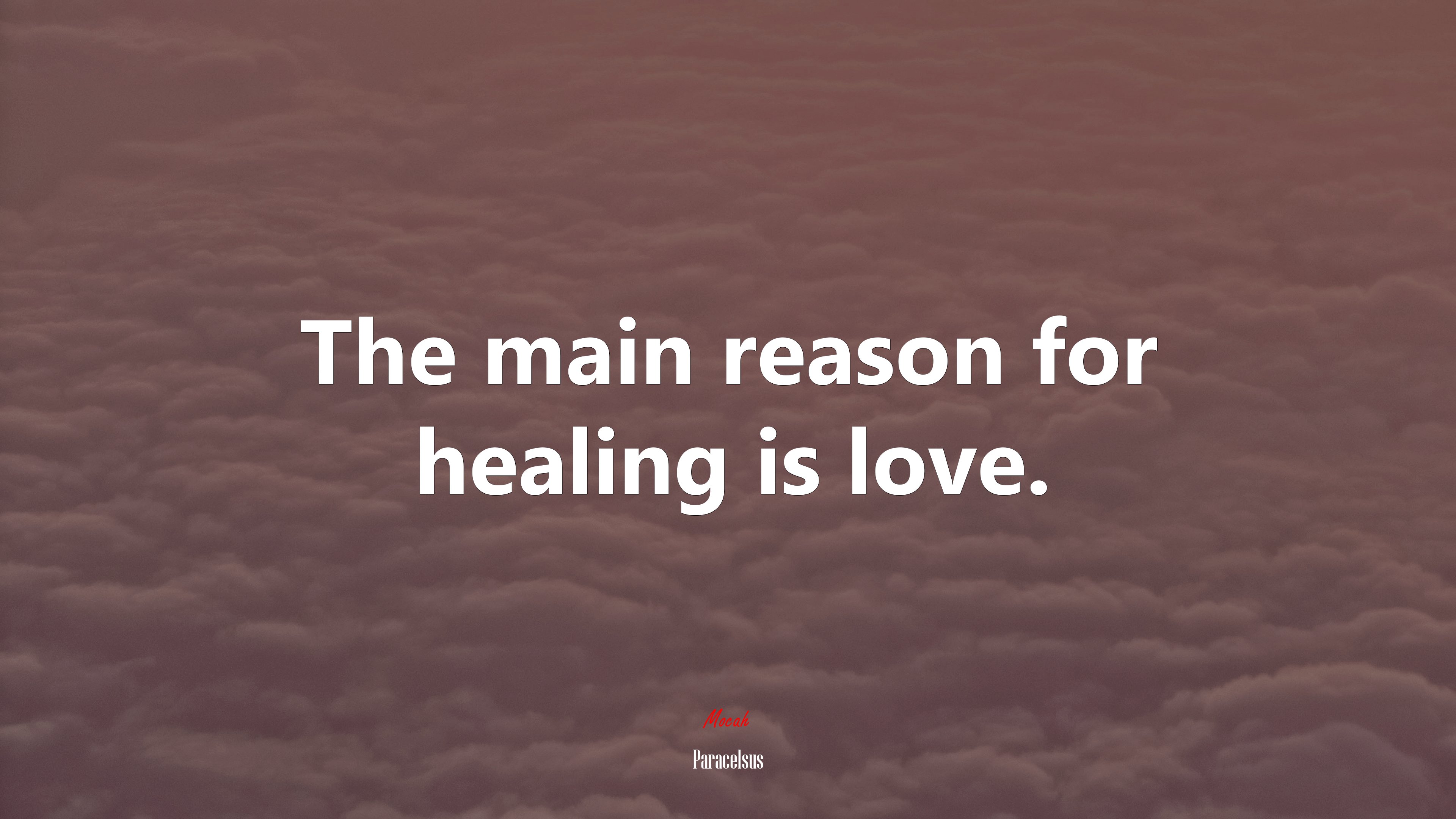 The main reason for healing is love. | Paracelsus quote HD Wallpaper