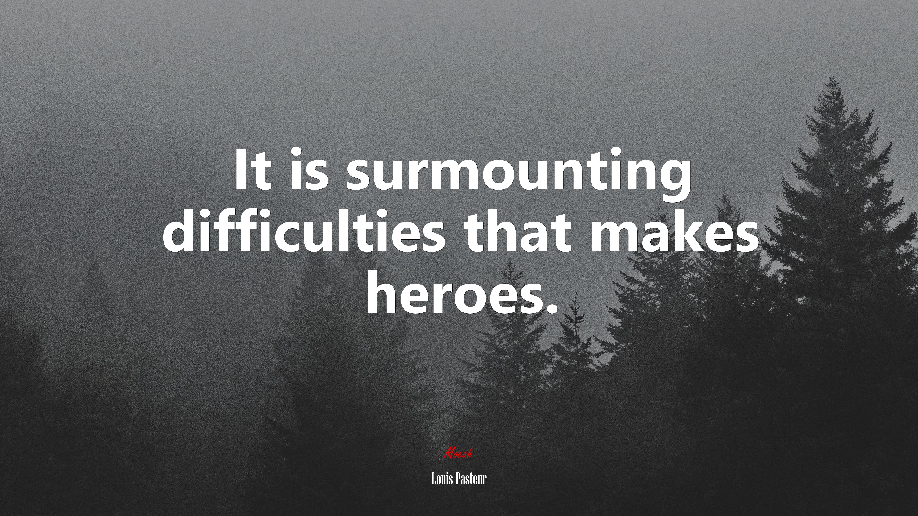 It is surmounting difficulties that makes heroes. | Louis Pasteur quote HD Wallpaper