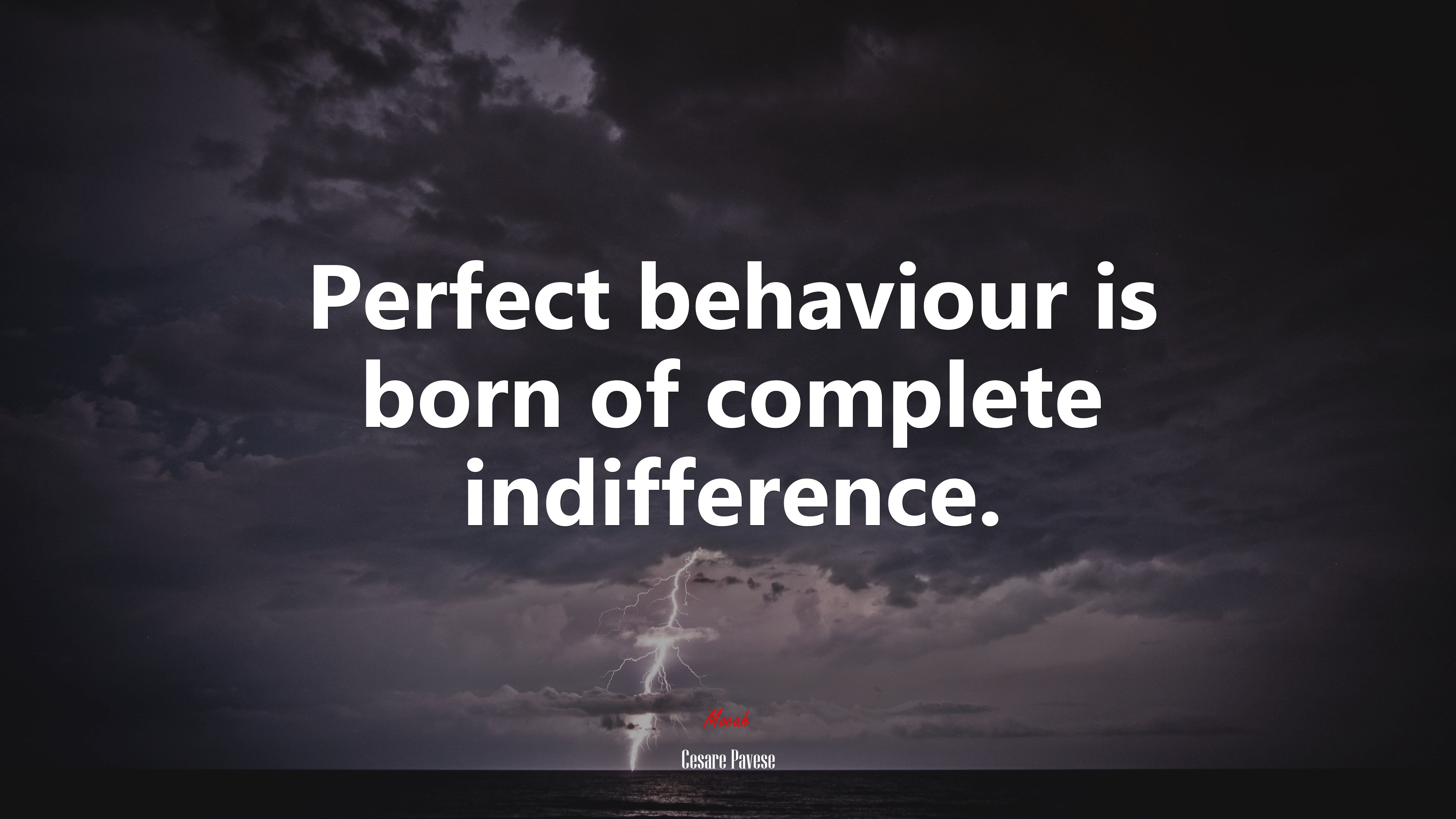 Perfect behaviour is born of complete indifference. | Cesare Pavese quote HD Wallpaper