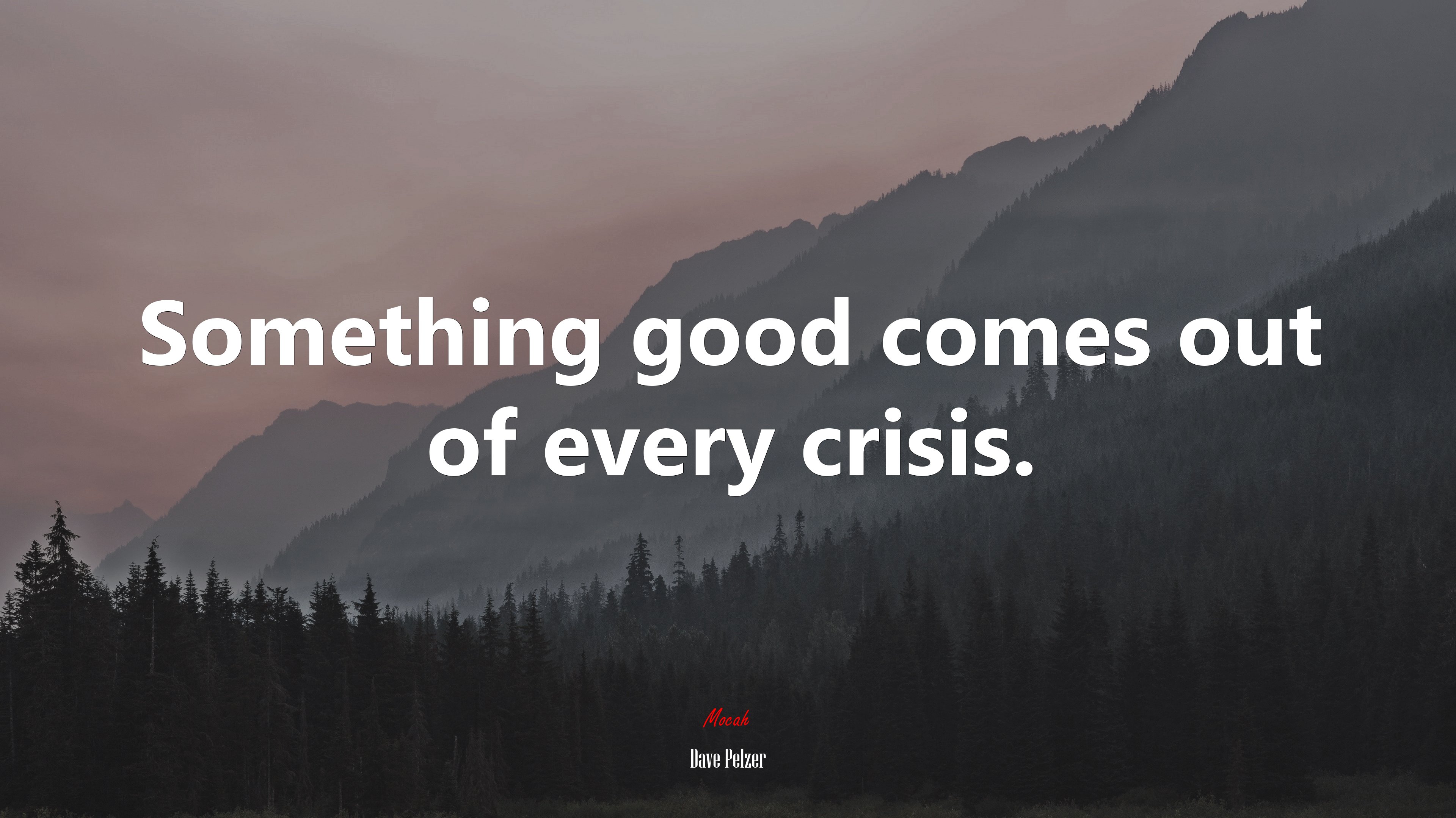 Something good comes out of every crisis. | Dave Pelzer quote HD Wallpaper