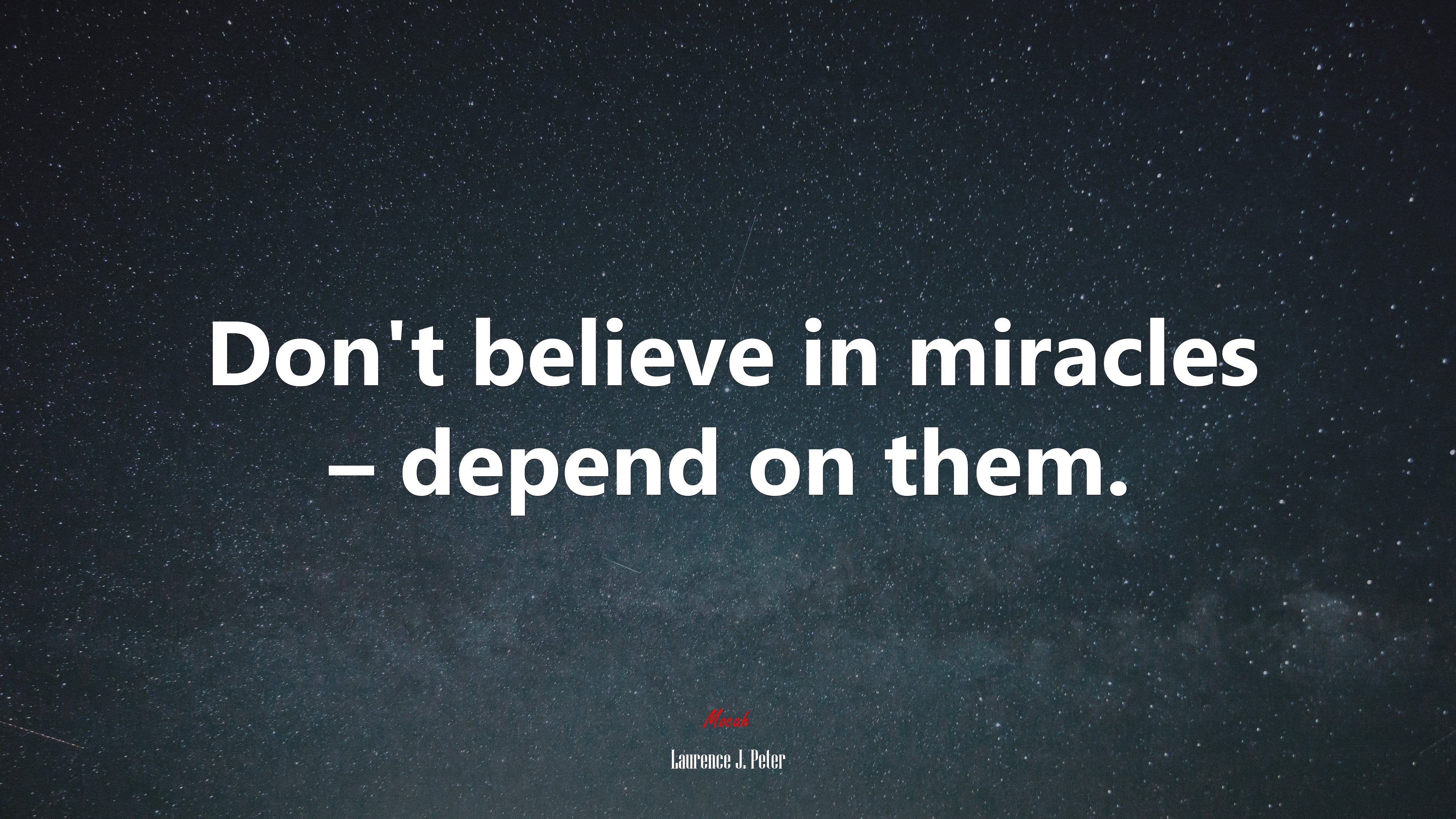 Don’t believe in miracles – depend on them. | Laurence J. Peter quote HD Wallpaper
