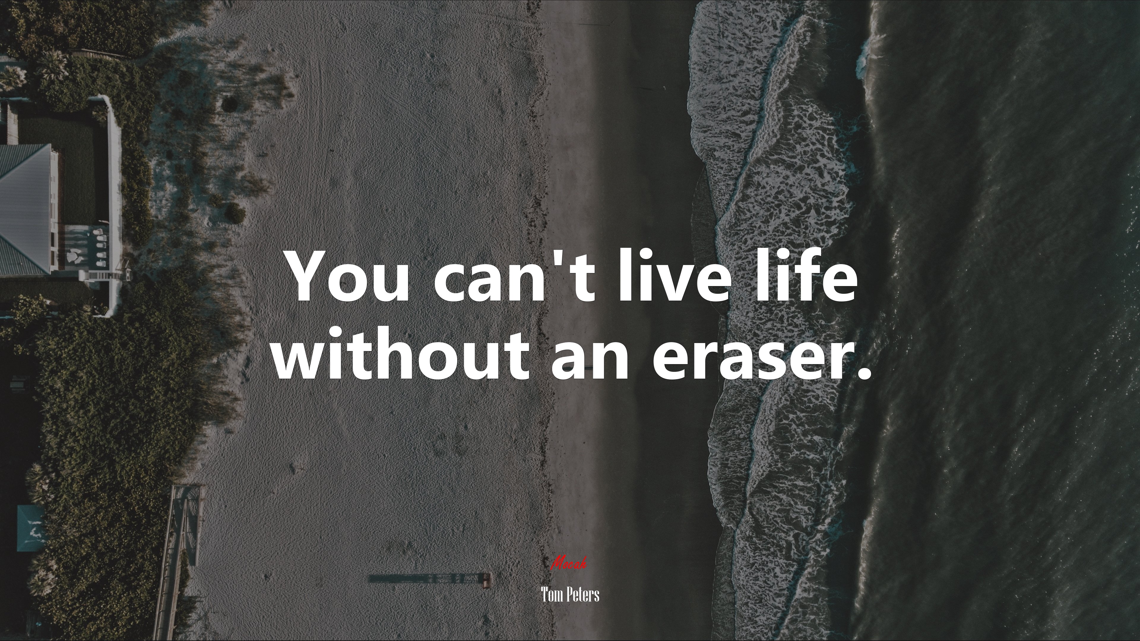 You can’t live life without an eraser. | Tom Peters quote HD Wallpaper