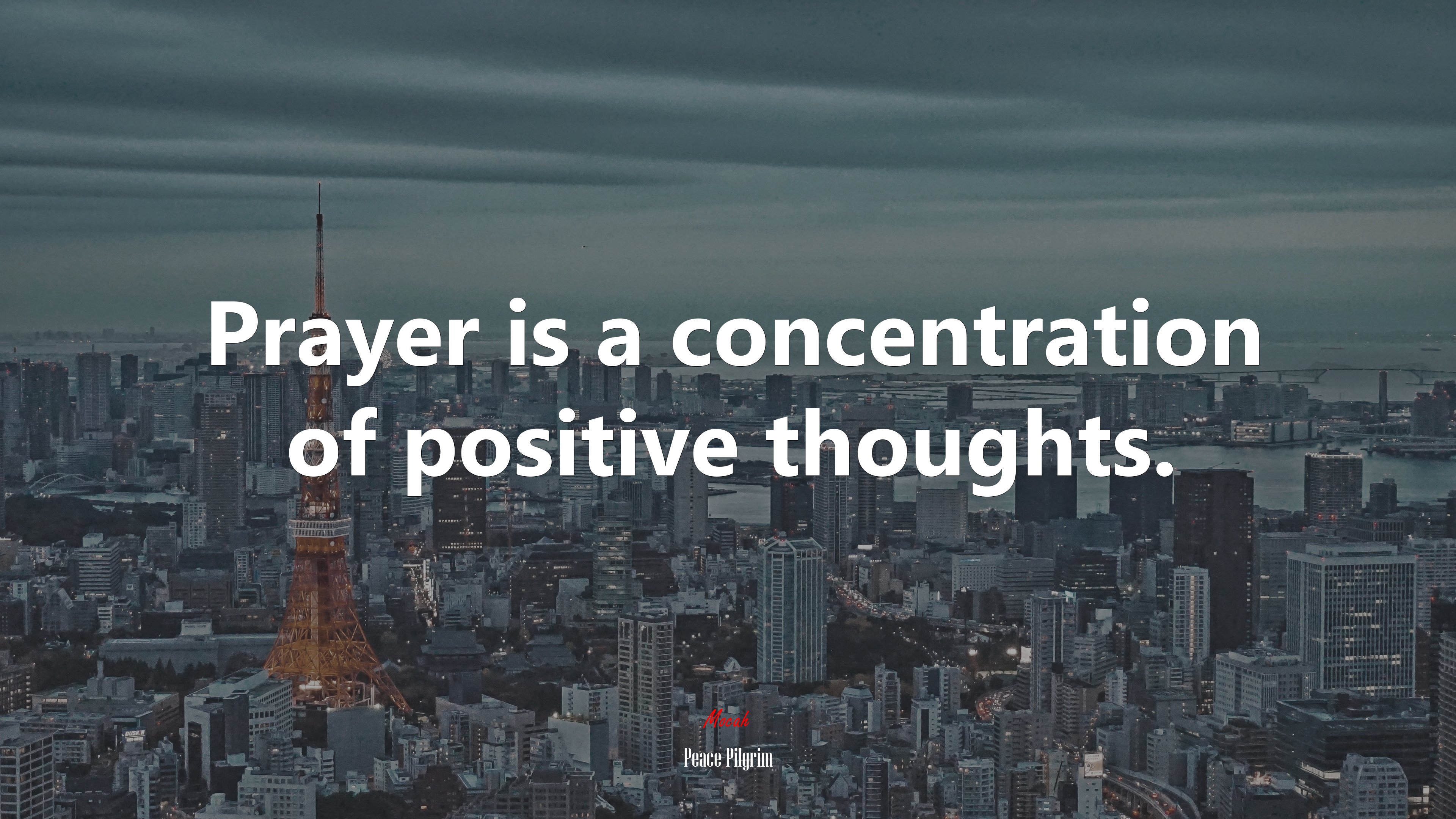 Prayer is a concentration of positive thoughts. | Peace Pilgrim quote HD Wallpaper